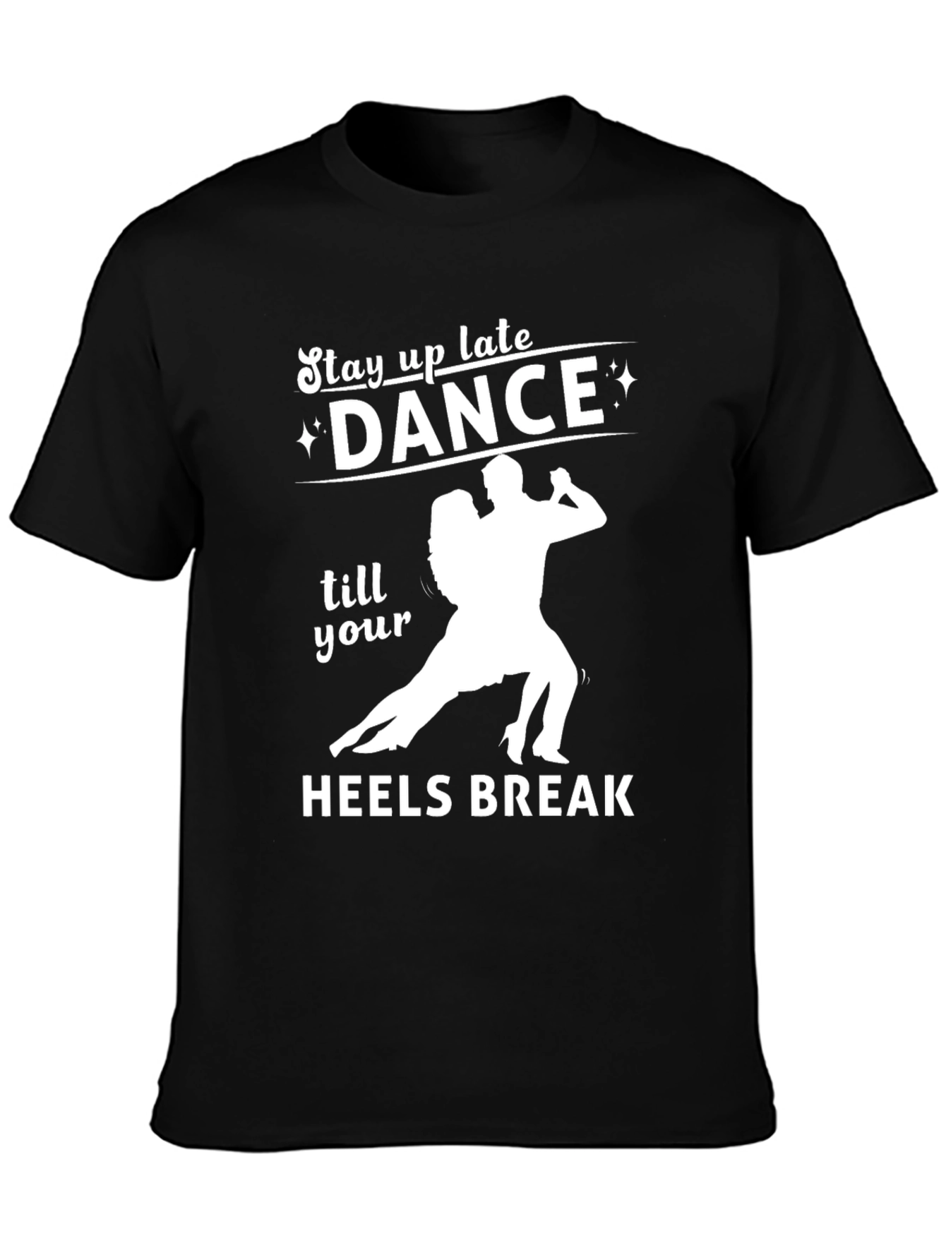 Black Dance Till Your Heels Break T-Shirt view 3