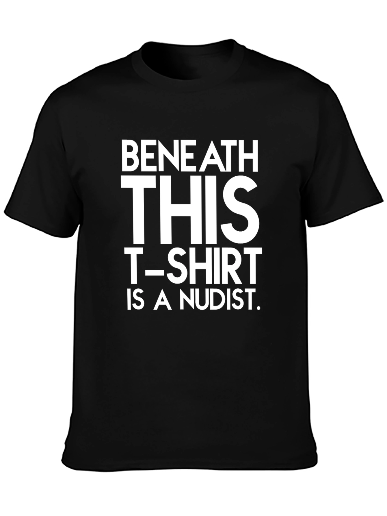 Black Beneath This T-Shirt is a Nudist - Funny Graphic Tee view 3