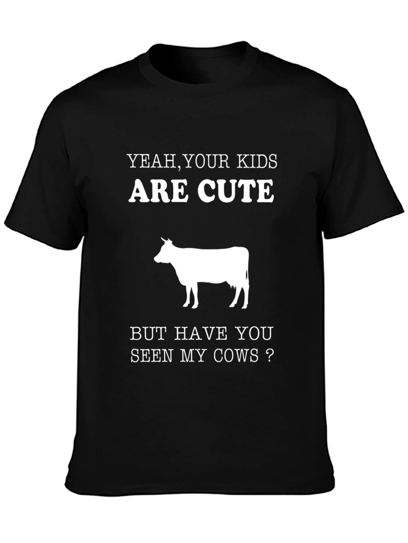 Black Yeah, Your Kids Are Cute, But Have You Seen My Cows? T-Shirt view 3