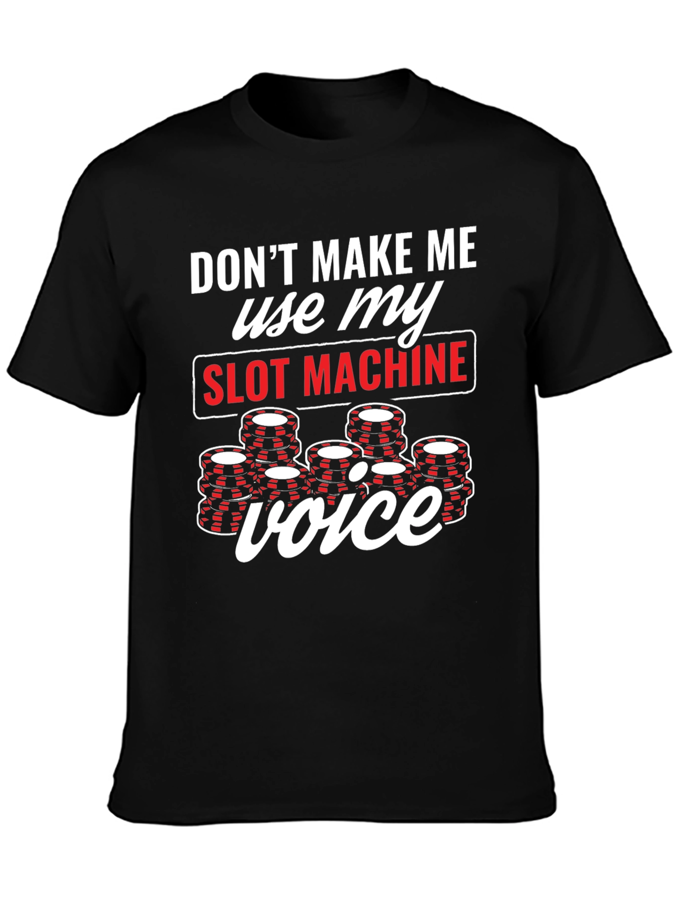 Black Don't Make Me Use My Slot Machine Voice T-Shirt view 3
