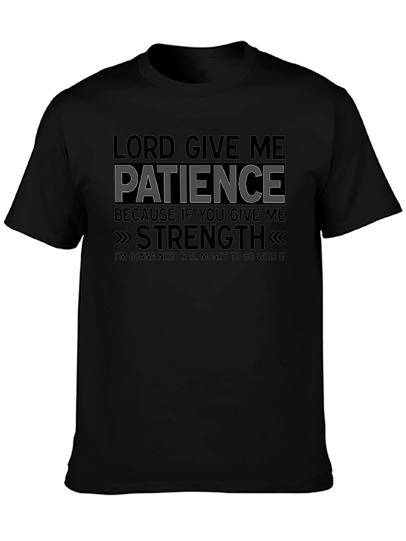 Black Lord Give Me Patience Funny Graphic T-Shirt view 3