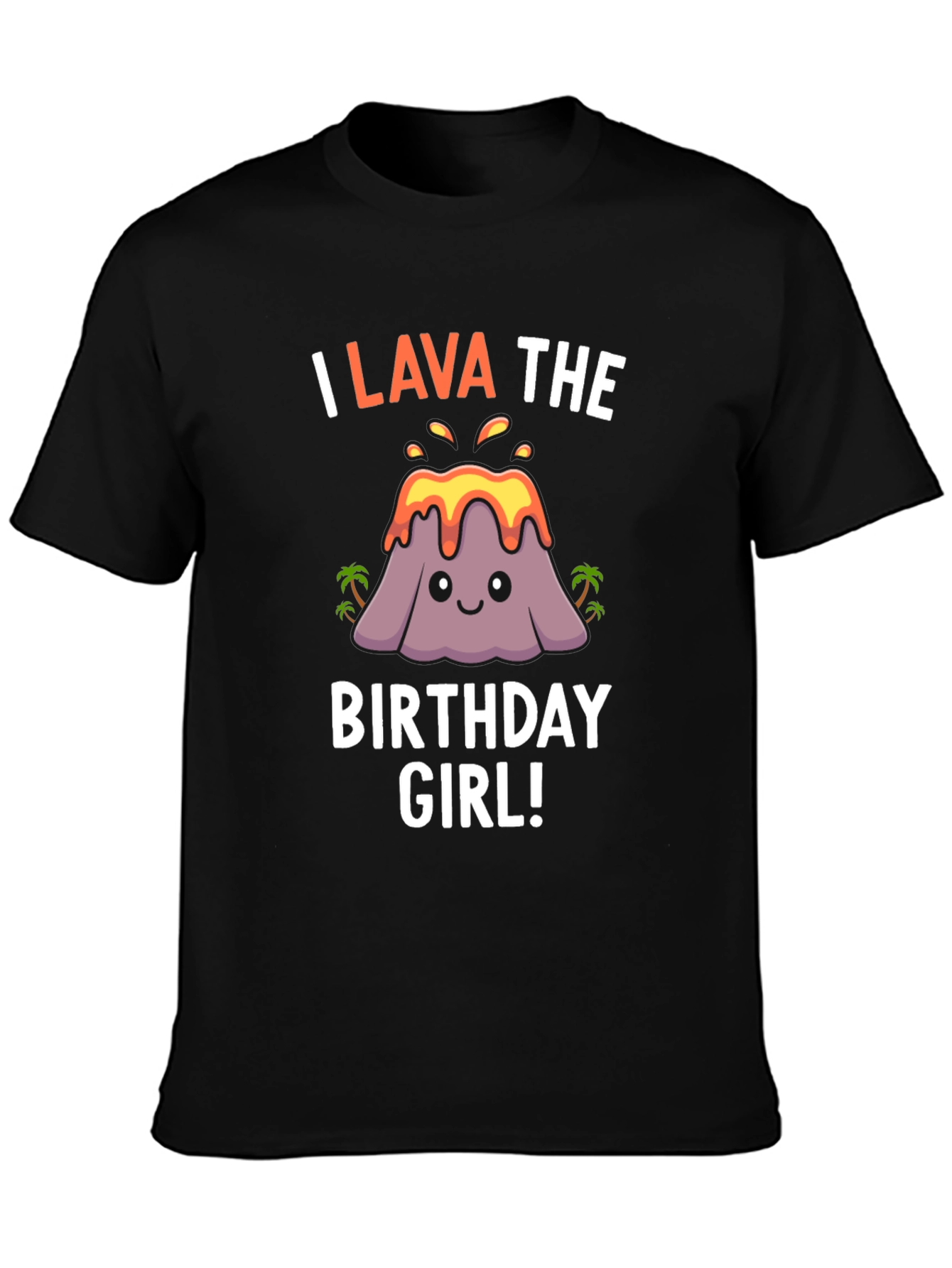 Black I Lava the Birthday Girl T-Shirt - Fun Volcano Design view 3