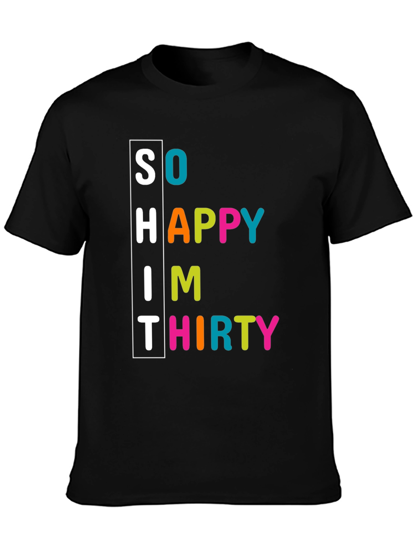 Black So Happy I'm Thirty T-Shirt - Birthday Celebration Tee view 3