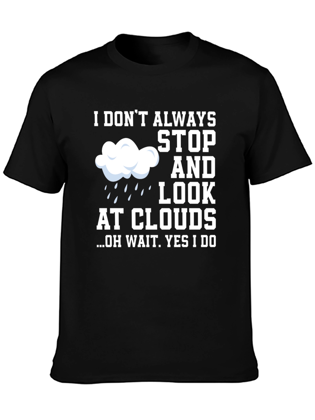 Black Cloud Lover Humor T-Shirt - I Don't Always Look At Clouds view 3