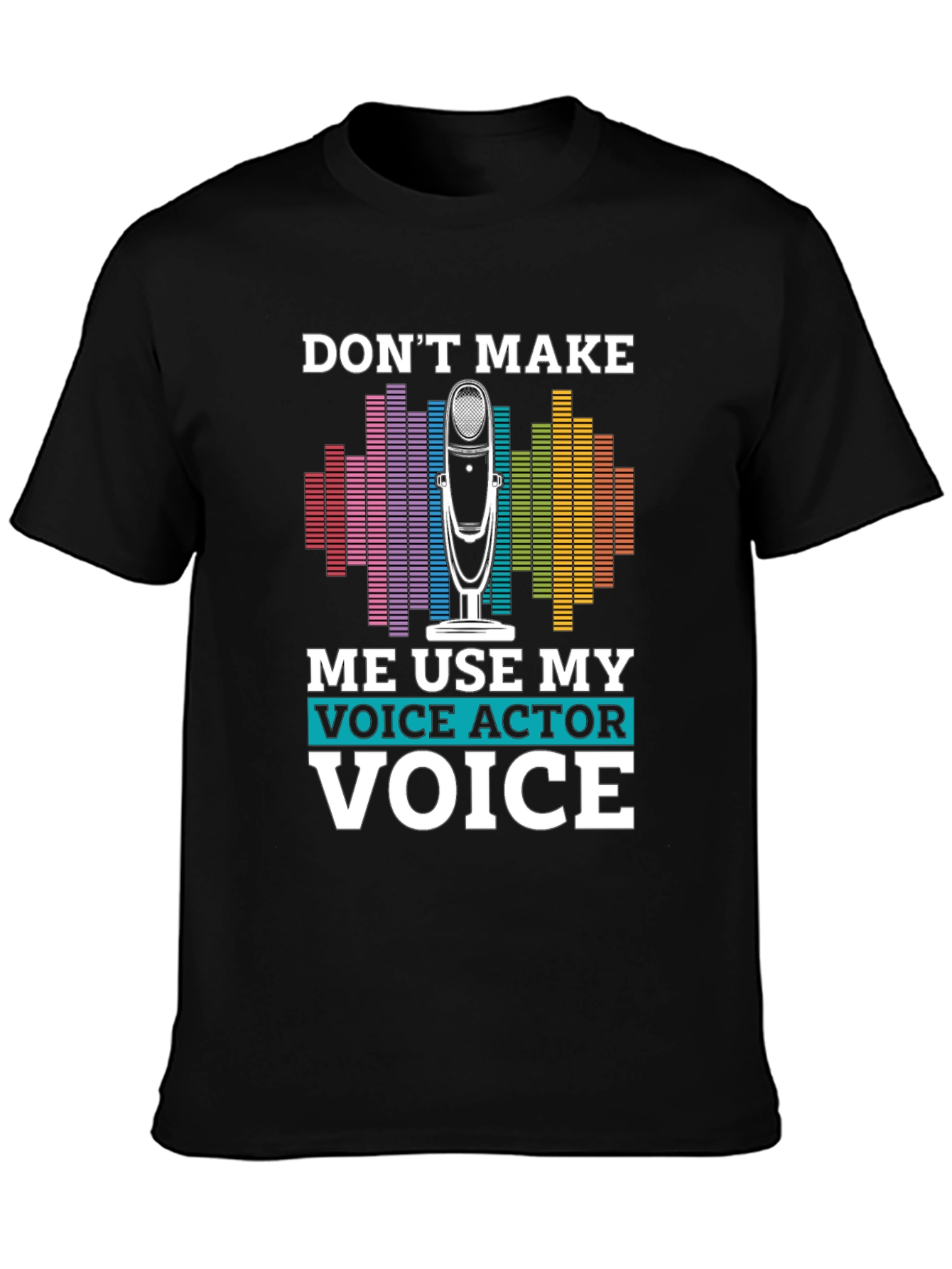 Black Voice Actor T-Shirt - "Don't Make Me Use My Voice" view 3