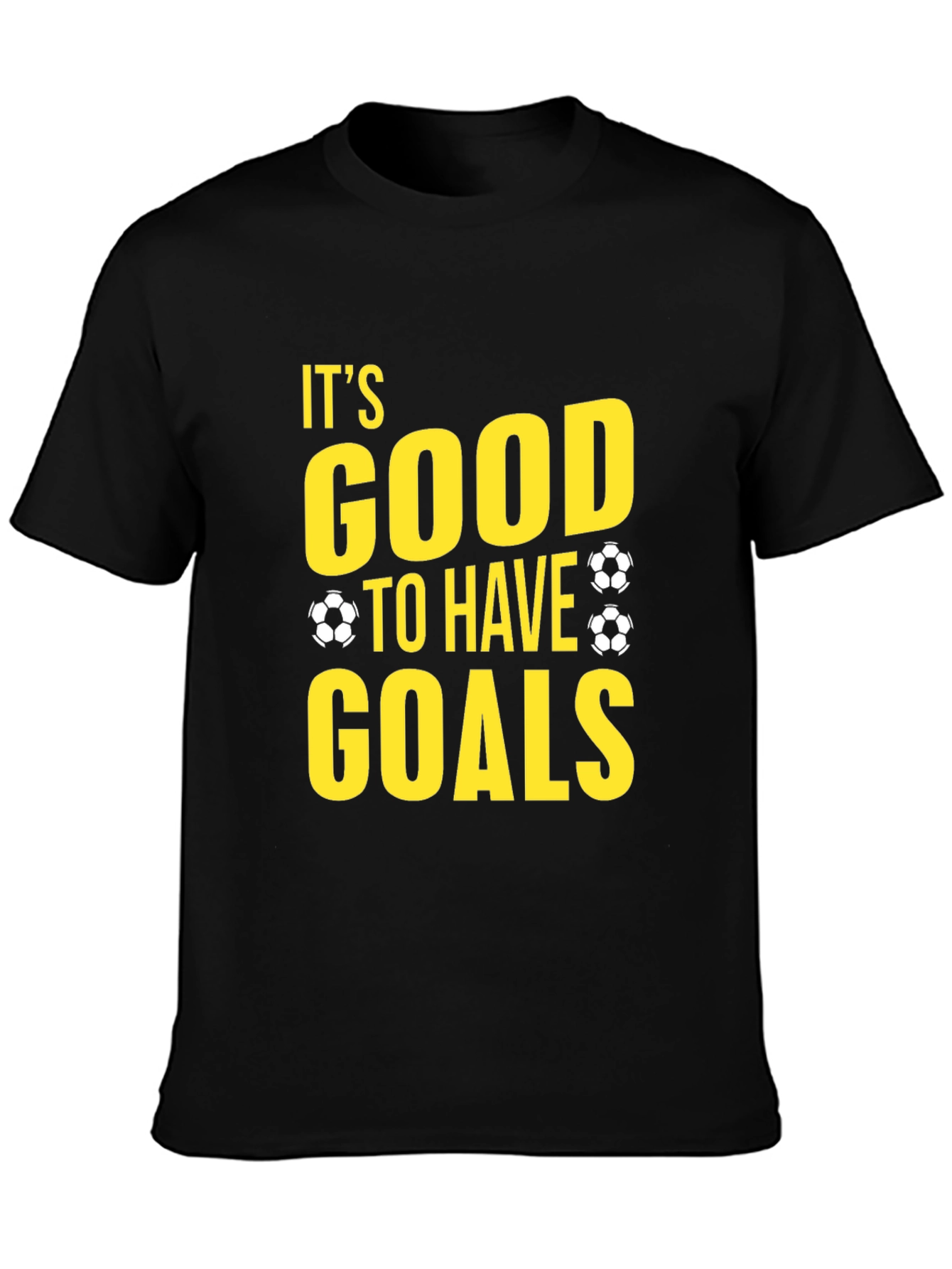 Black It's Good To Have Goals Soccer T-Shirt view 3