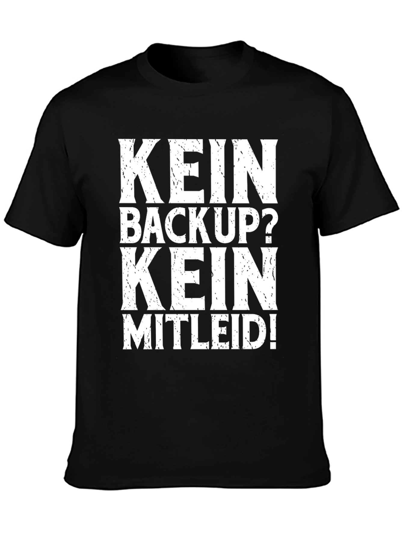 Black Kein Backup Kein Mitleid! Black T-Shirt view 3