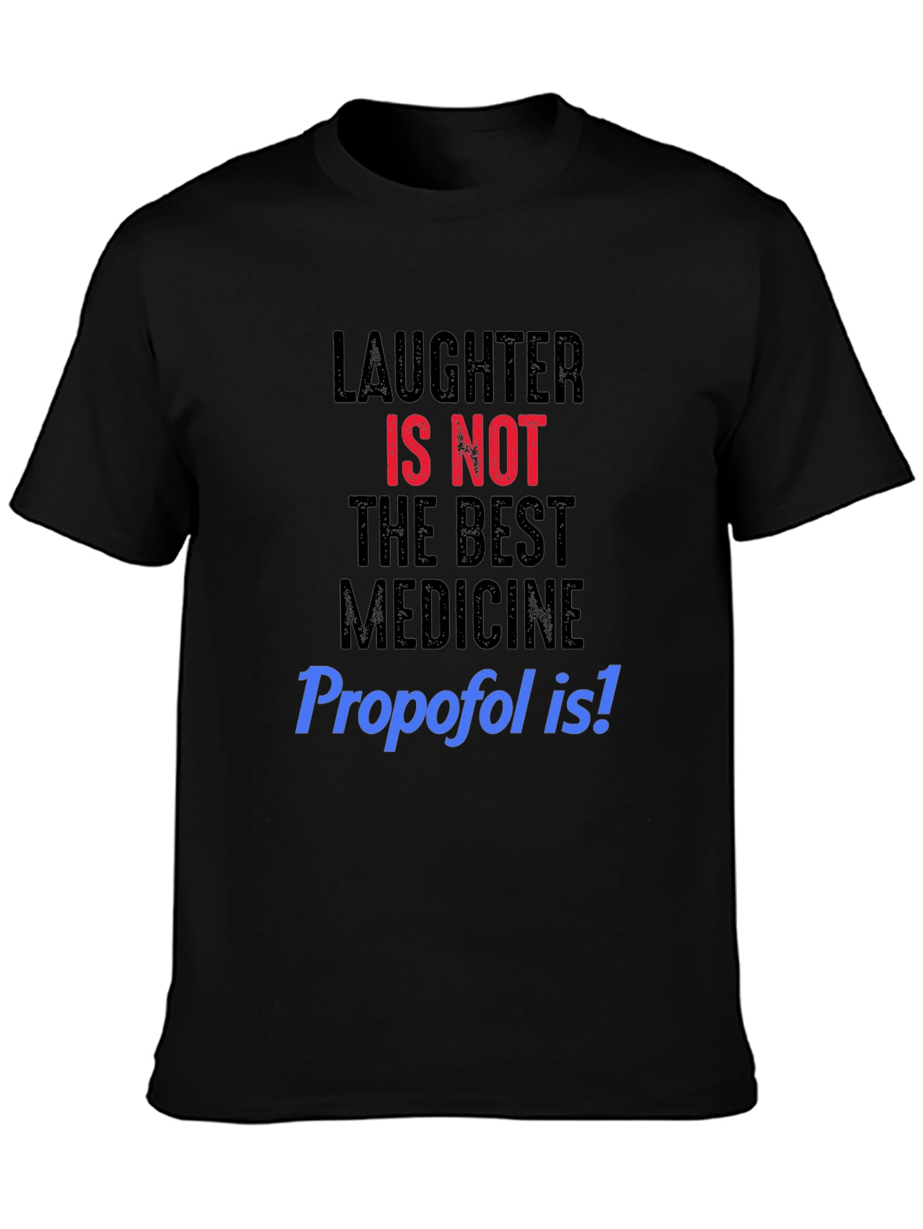 Black Laughter NOT Best Medicine, Propofol T-Shirt view 3