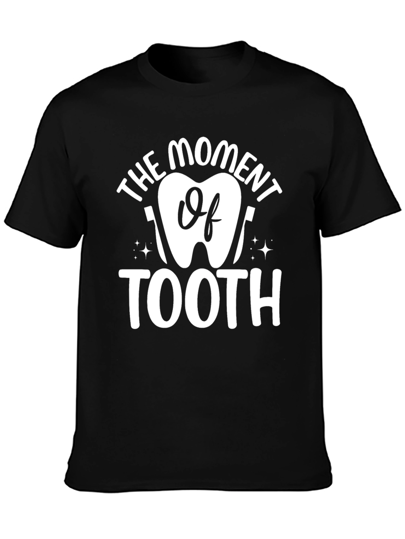 Black The Moment Of Tooth T-Shirt Dental Hygiene Dentist Tee view 3