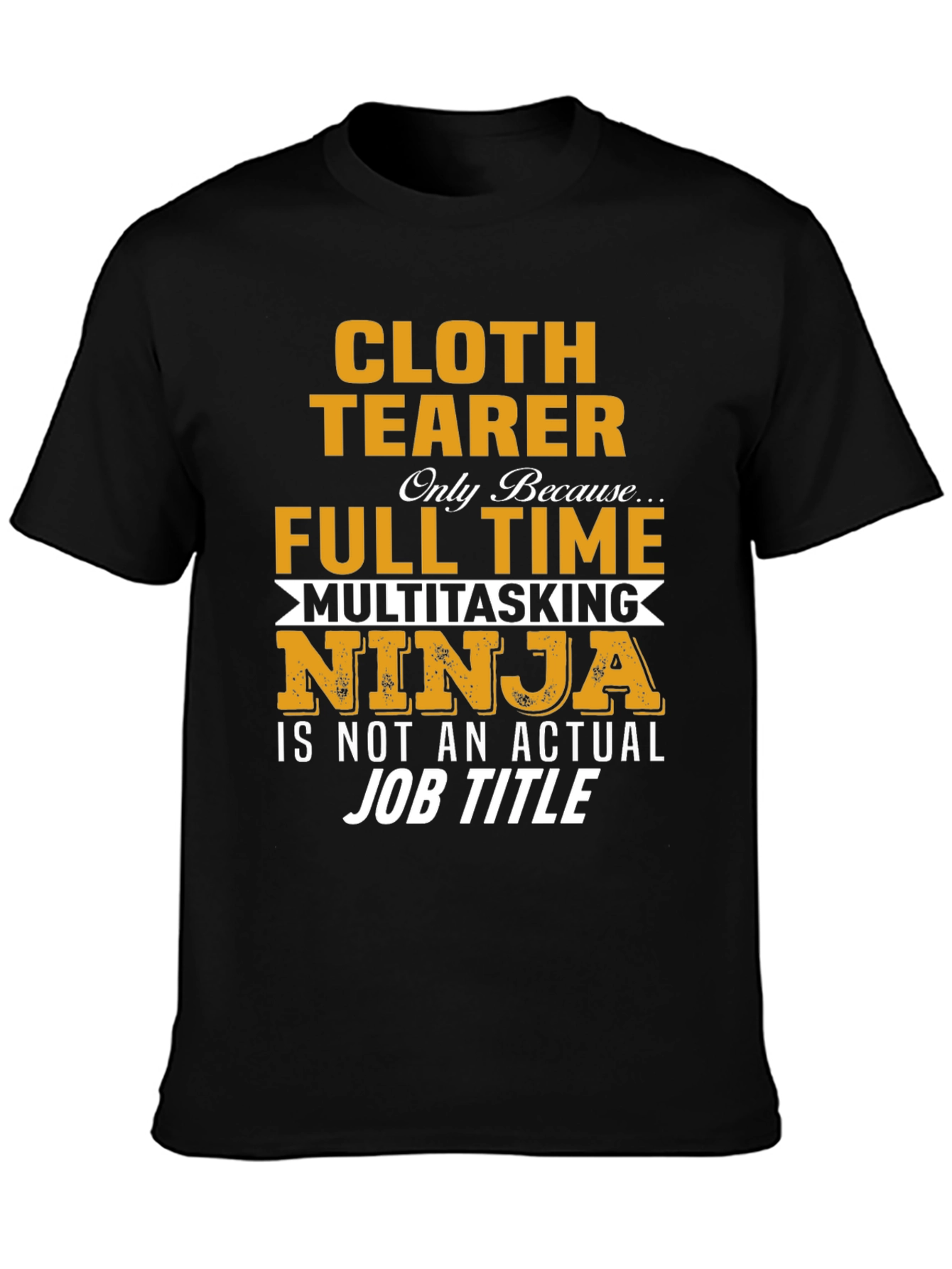 Black Cloth Tearer Full Time Multitasking Ninja T-Shirt view 3
