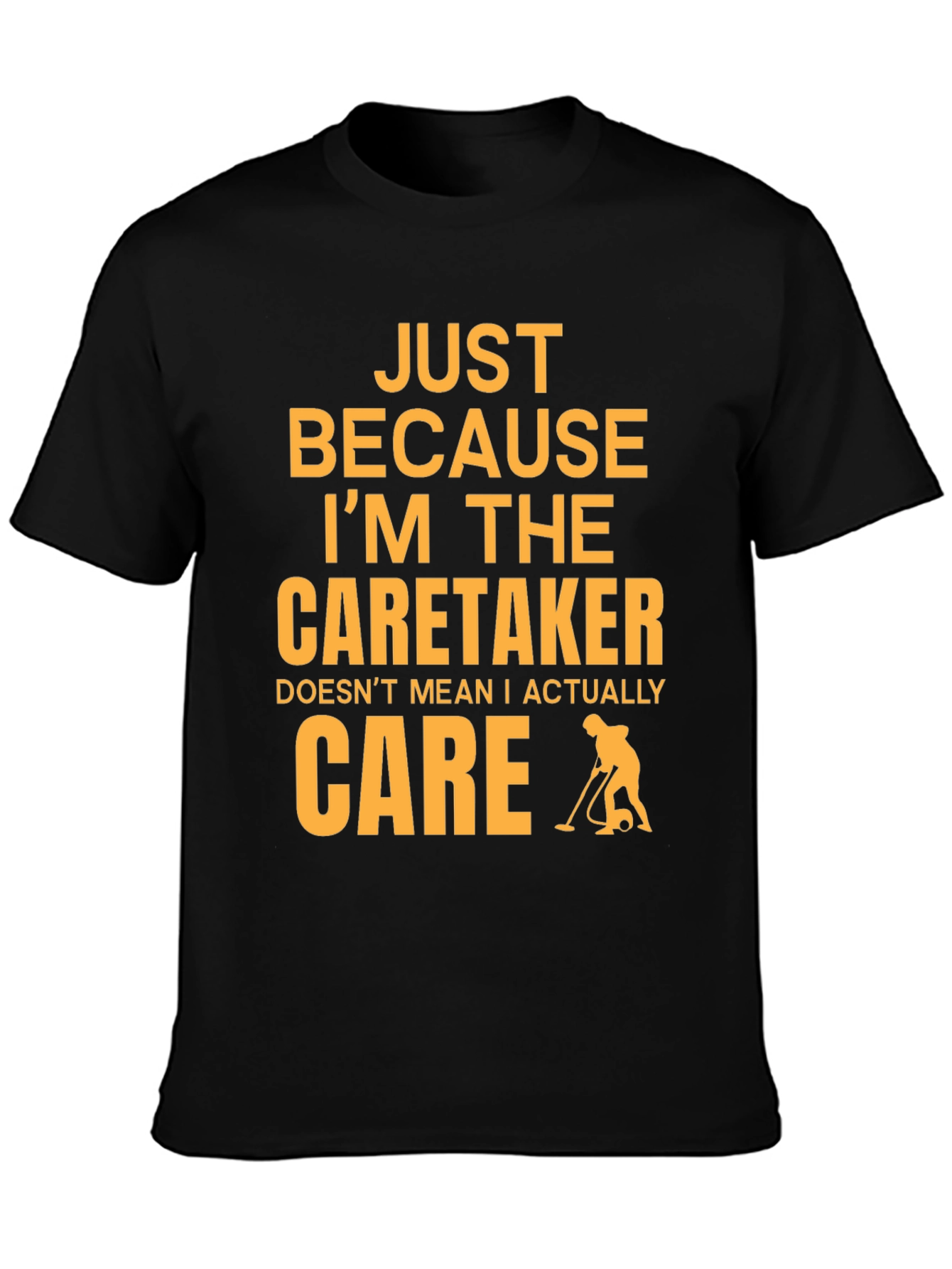 Black Caretaker Humor T-Shirt - I Don't Care! view 3