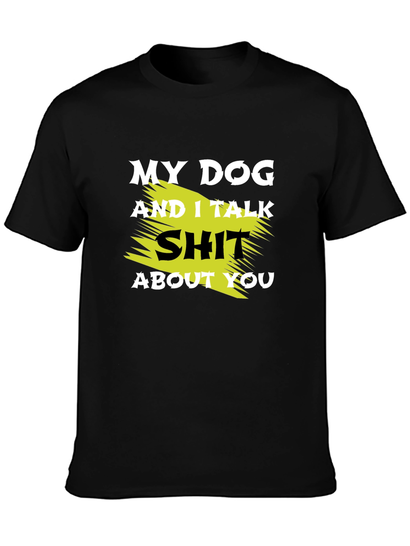 Black My Dog and I Talk Shit T-Shirt view 3
