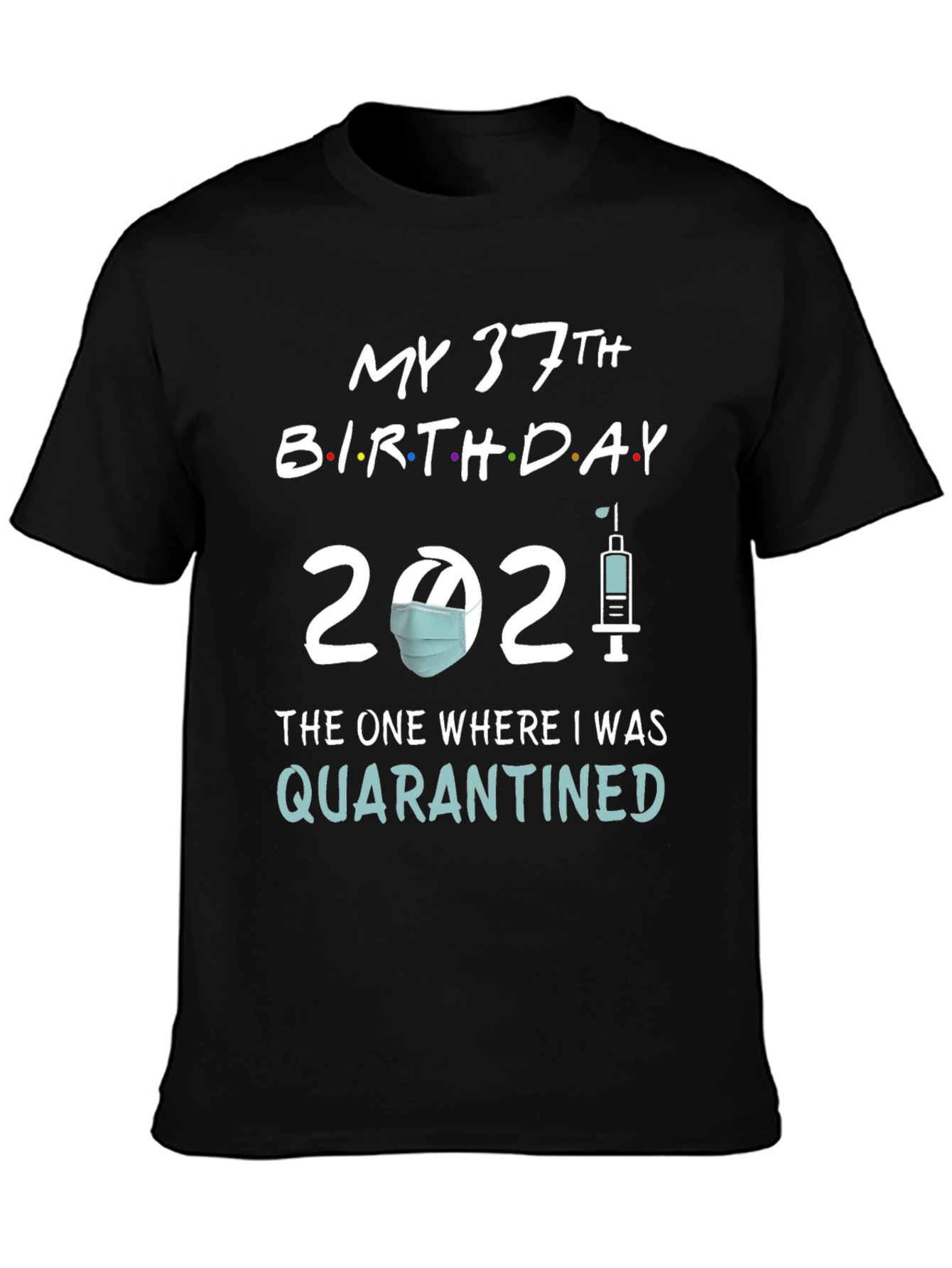 Black My 37th Birthday Quarantined T-Shirt view 3