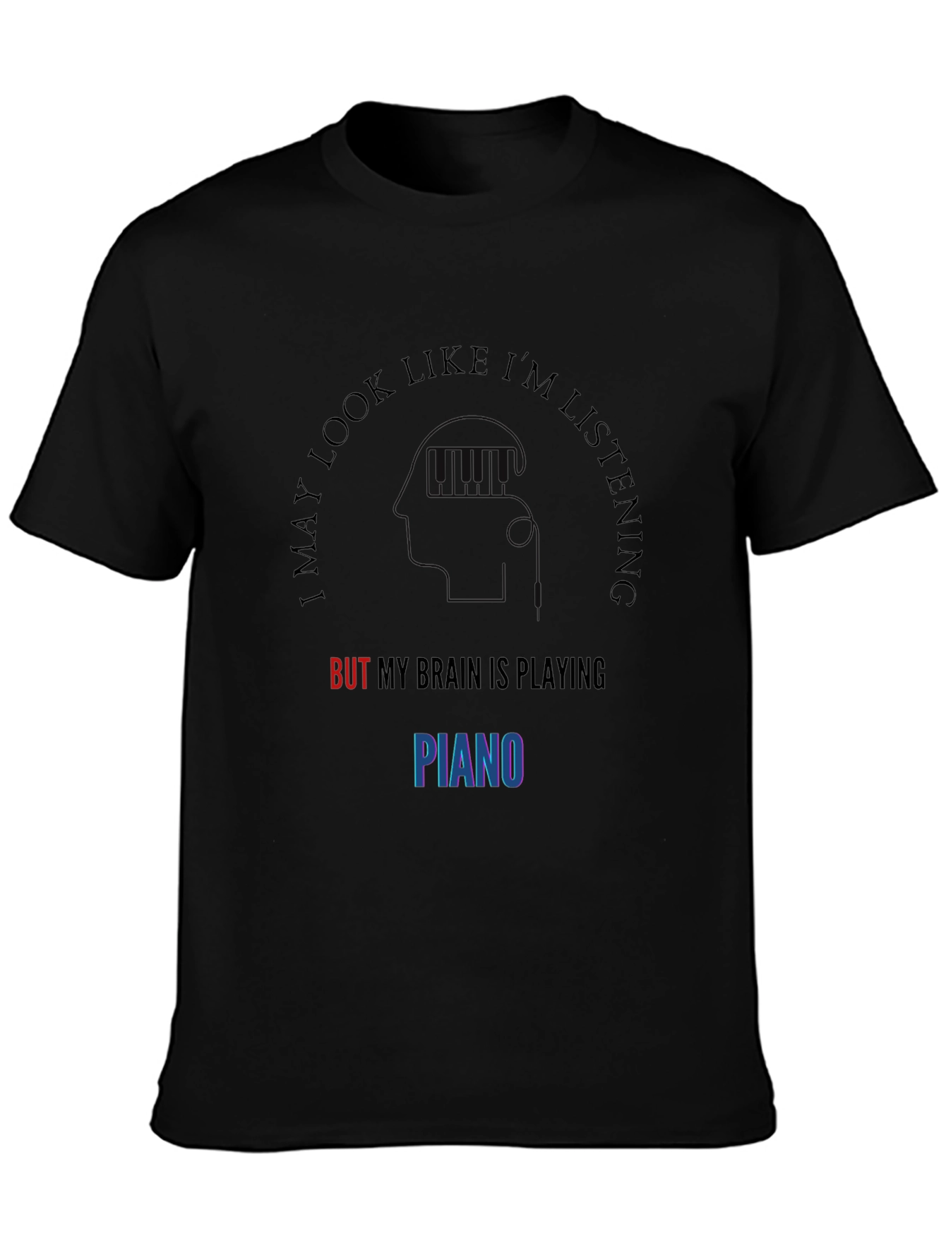Black I May Look Like I'm Listening Piano T-Shirt view 3