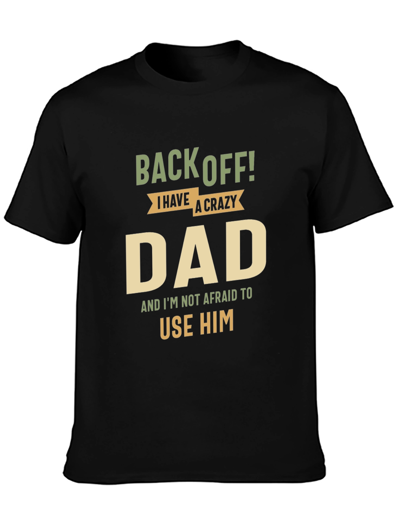 Black Back Off! I Have A Crazy Dad Black T-Shirt view 3