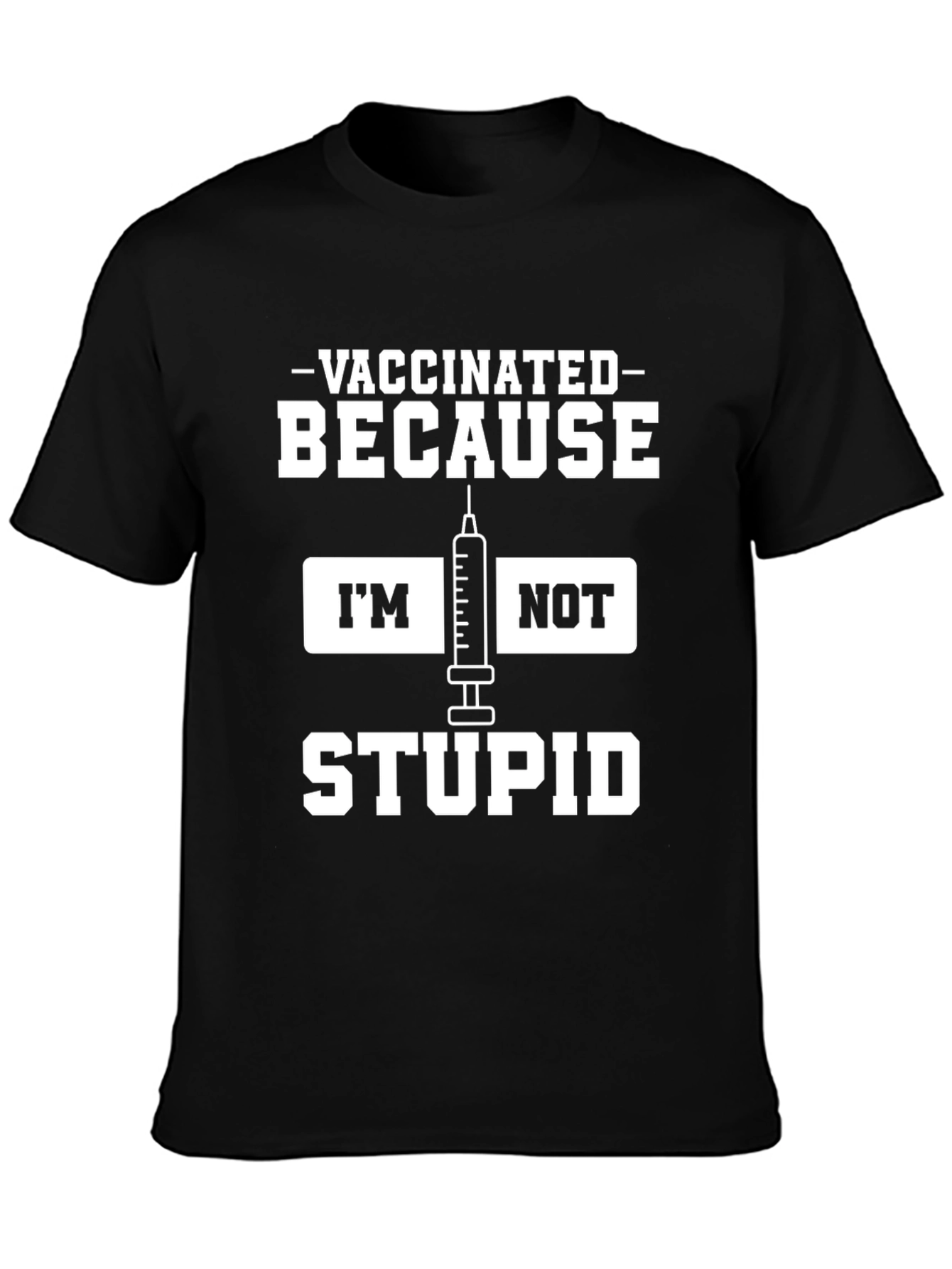 Black Vaccinated Because I'm Not Stupid Black T-Shirt view 3