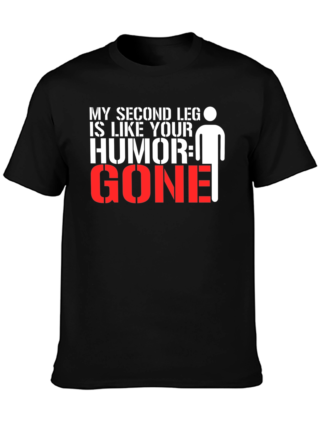 Black Humorous Graphic Tee: My Second Leg is Like Your Humor, GONE! view 3
