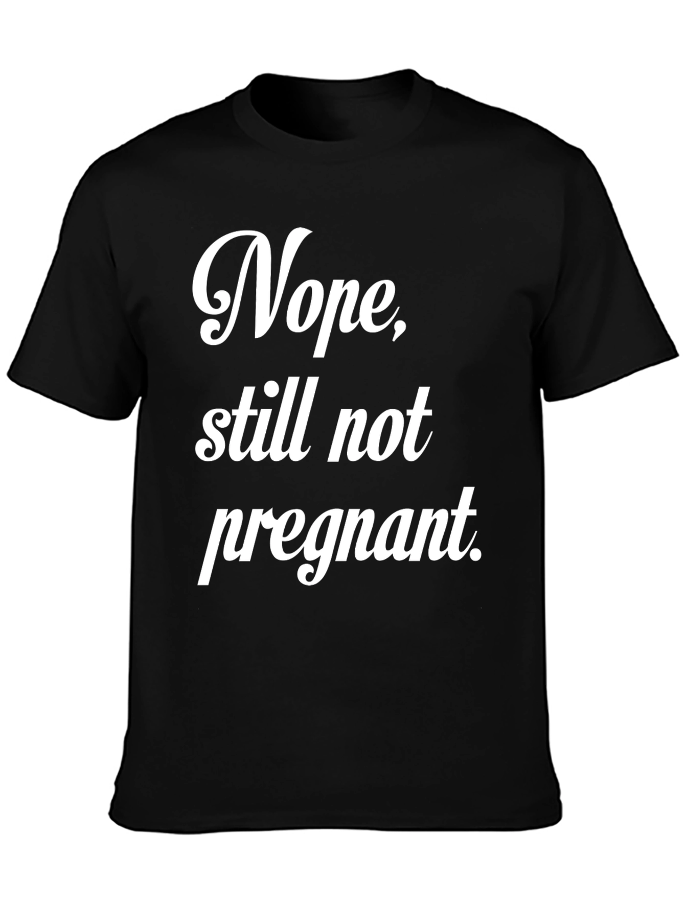 Black Nope, Still Not Pregnant Tee view 3