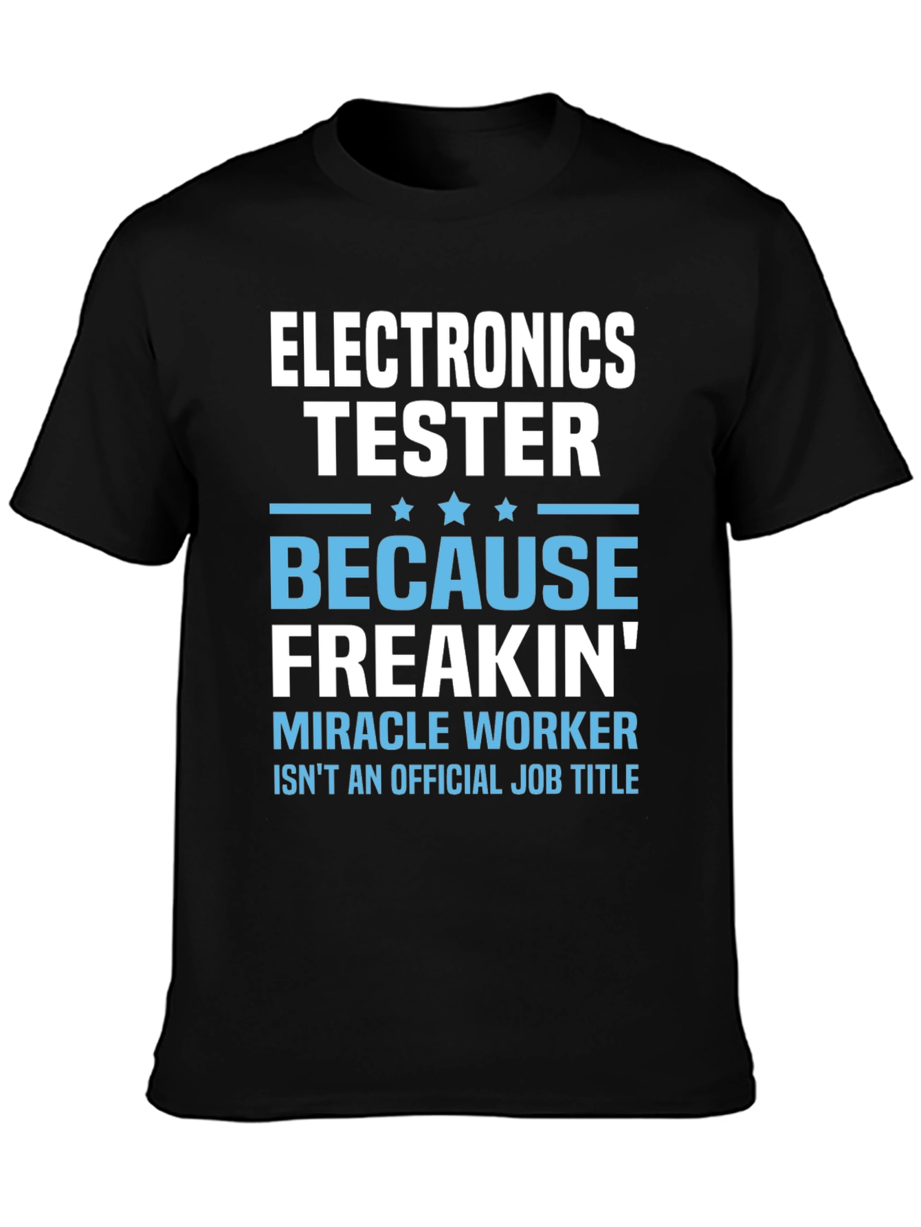 Black Electronics Tester Freakin' Miracle Worker T-Shirt view 3