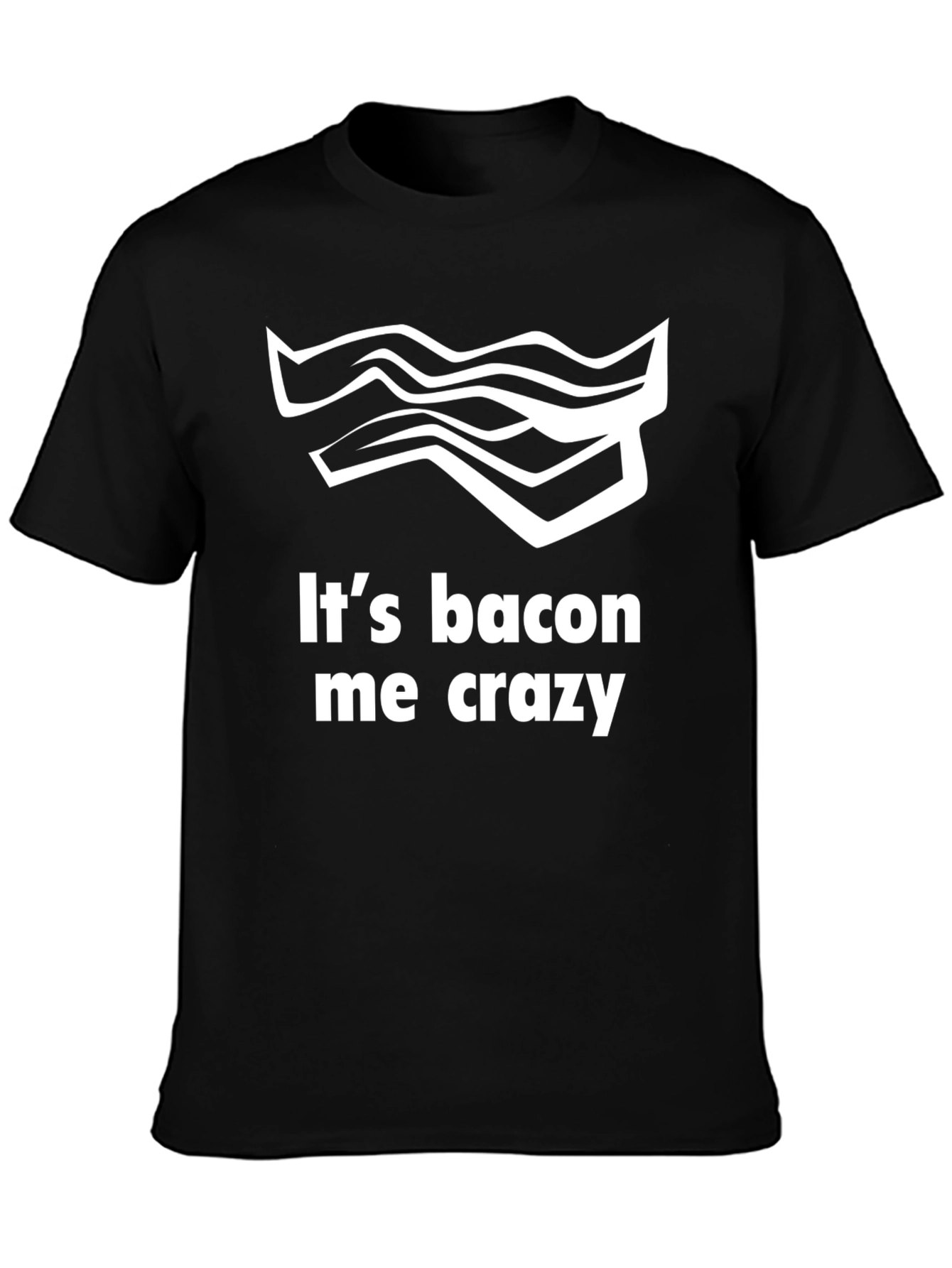 It's Bacon Me Crazy Tee - 3