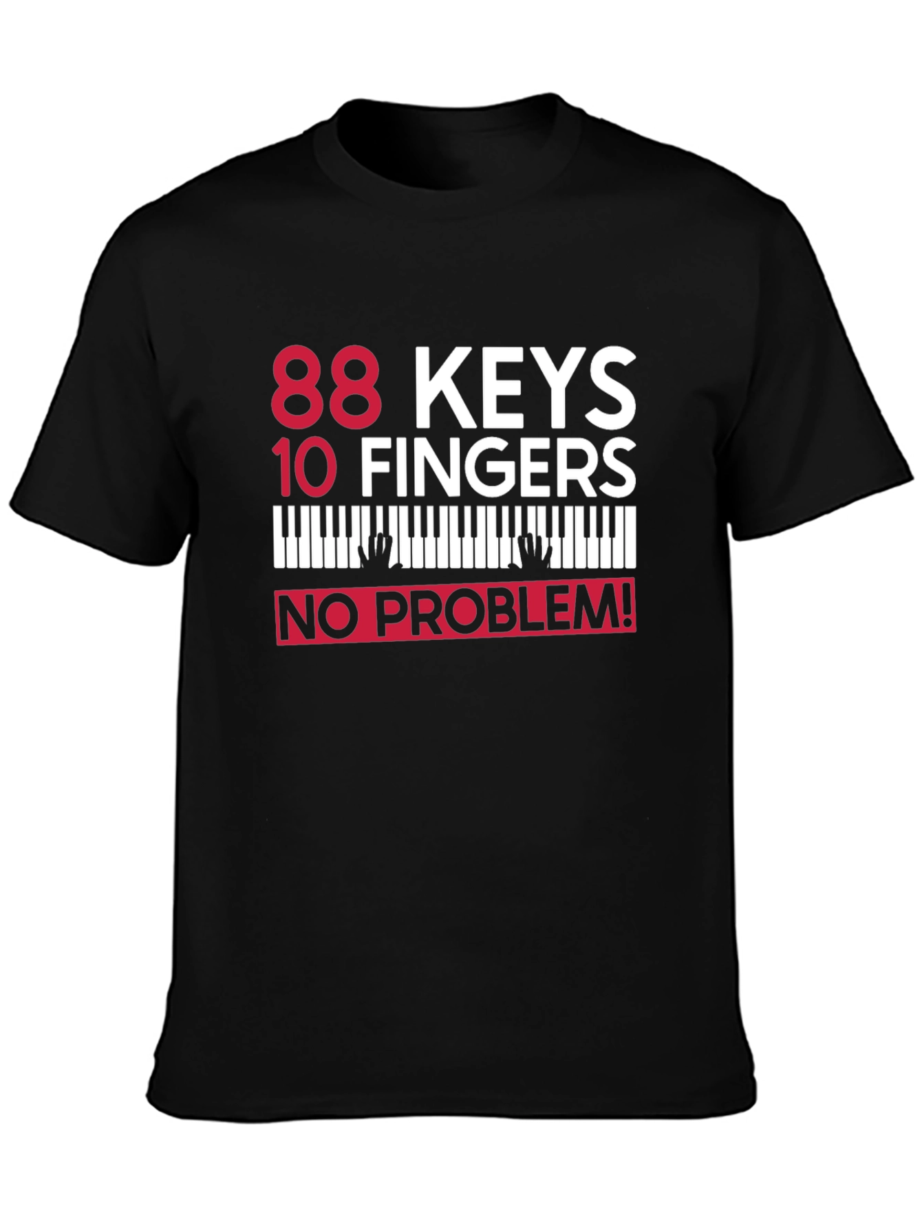 Black 88 Keys 10 Fingers No Problem! Piano T-Shirt view 3