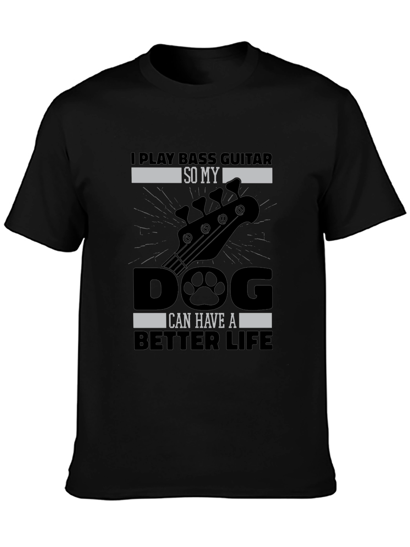 Black Bass Guitar Dog Lover T-Shirt - "Better Life" view 3