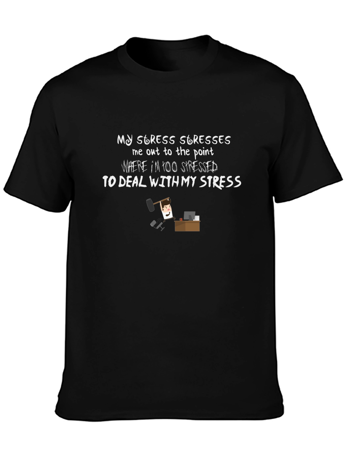 Black Funny Stress Saying Black T-Shirt view 3