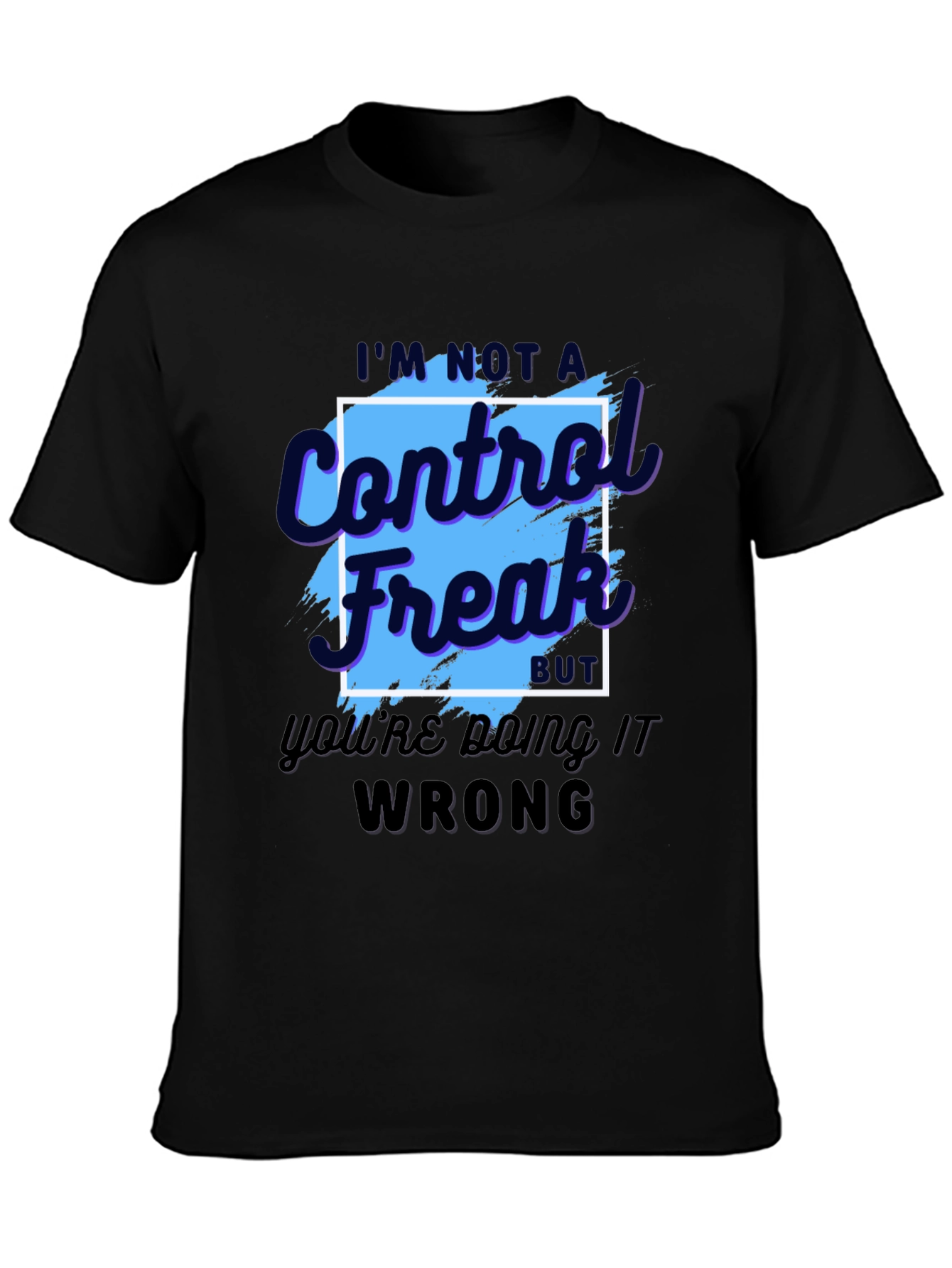 Black Control Freak T-Shirt - Funny Sarcastic Tee view 3