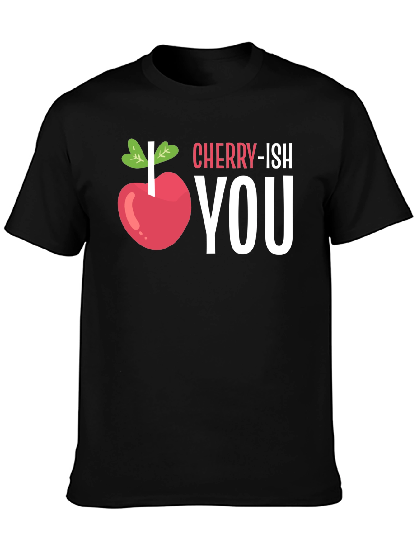 Black I Cherry-ish You Funny Graphic T-Shirt view 3