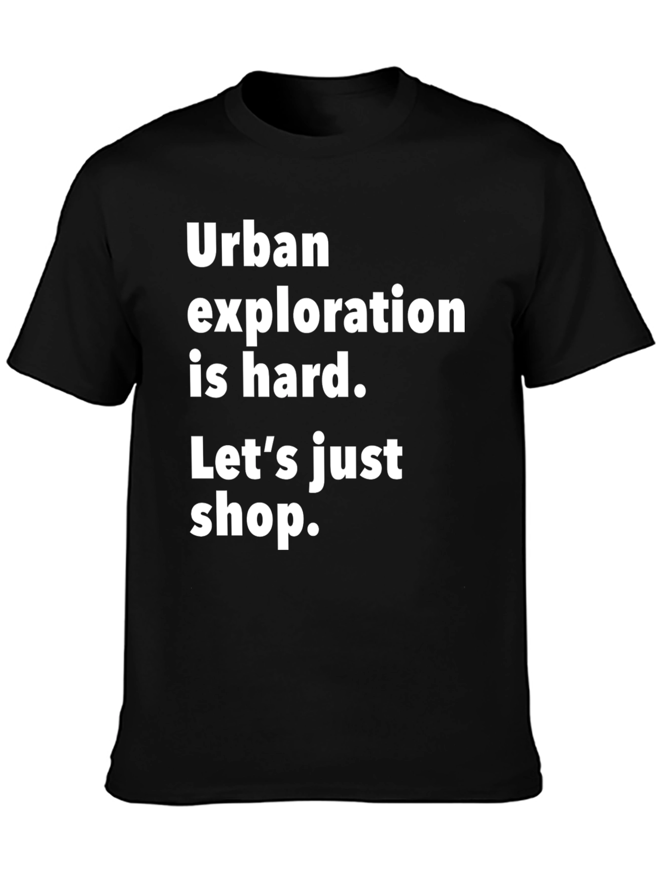 Black Urban Exploration Humor T-Shirt - Shop Instead! view 3