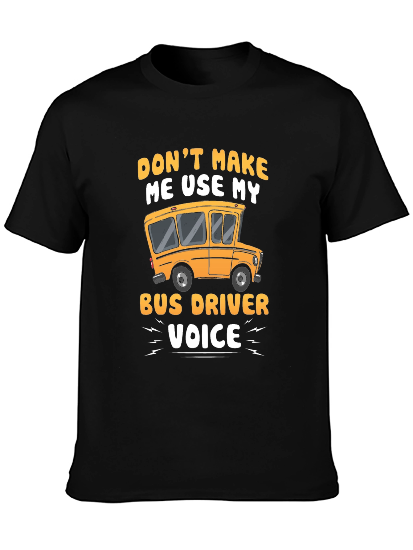 Black Funny Bus Driver T-Shirt - "Don't Make Me Use My Voice" view 3