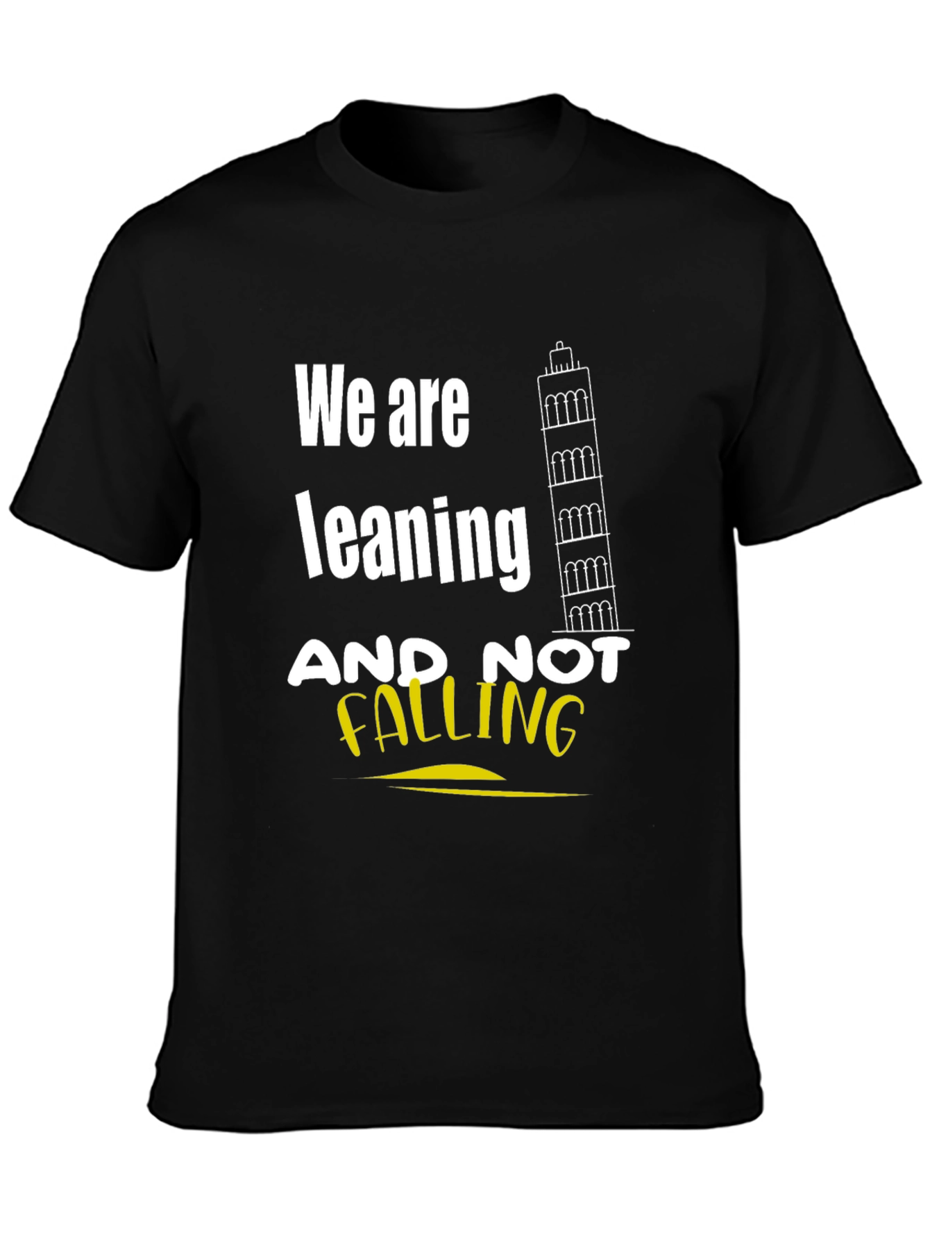 Black Leaning Tower Graphic T-Shirt - We Are Leaning, Not Falling view 3