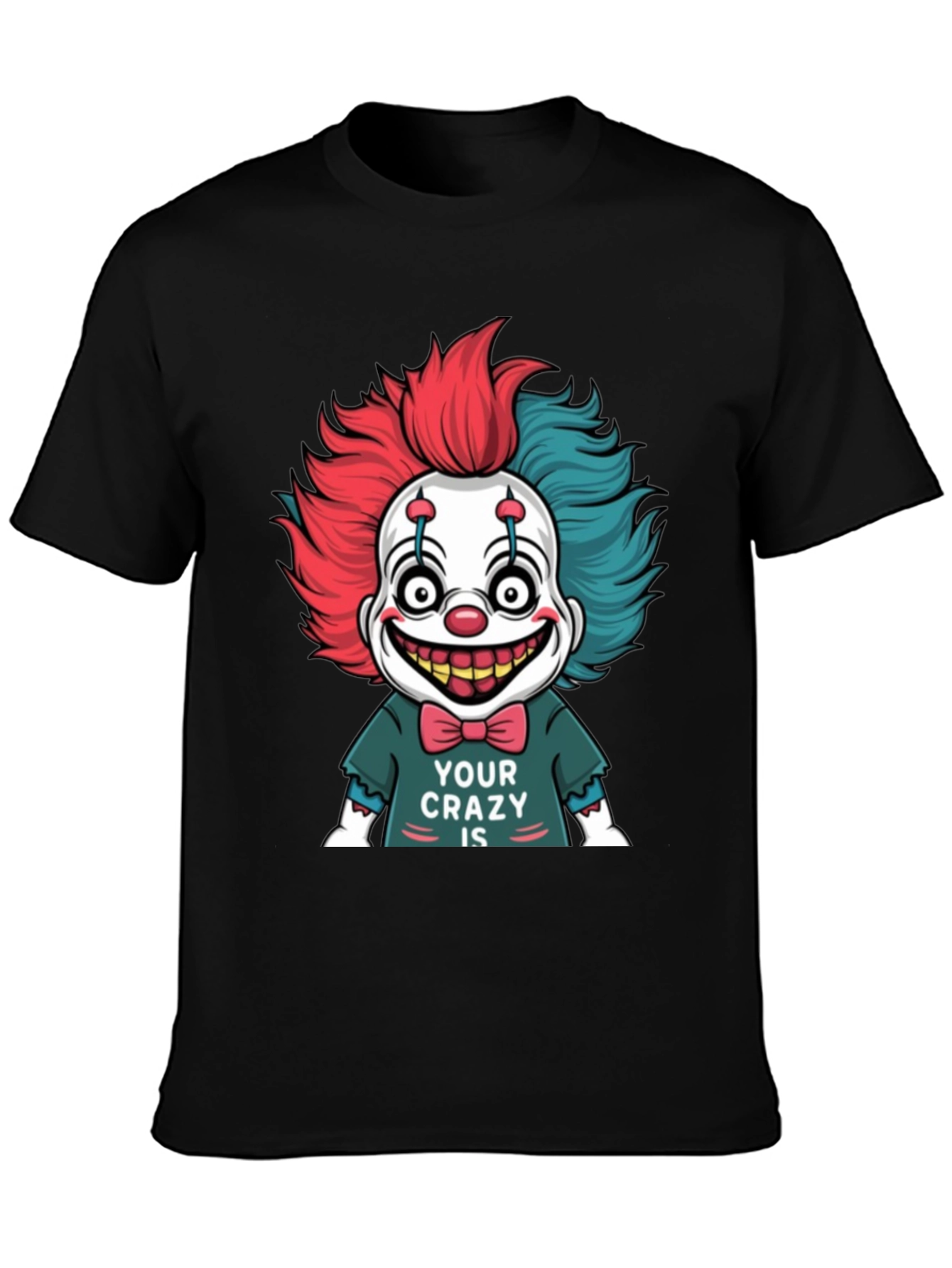 Black Creepy Clown Graphic Tee - 'Your Crazy Is' Design view 3