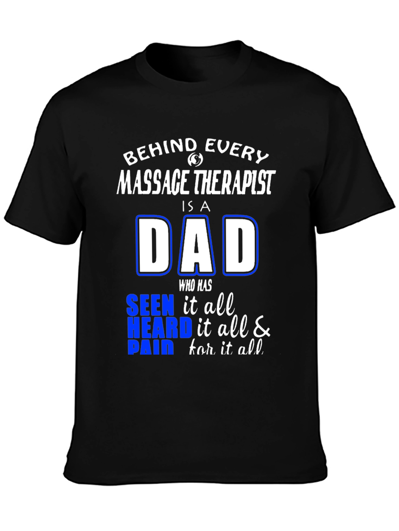 Black Massage Therapist Dad T-Shirt - Seen It All! view 3