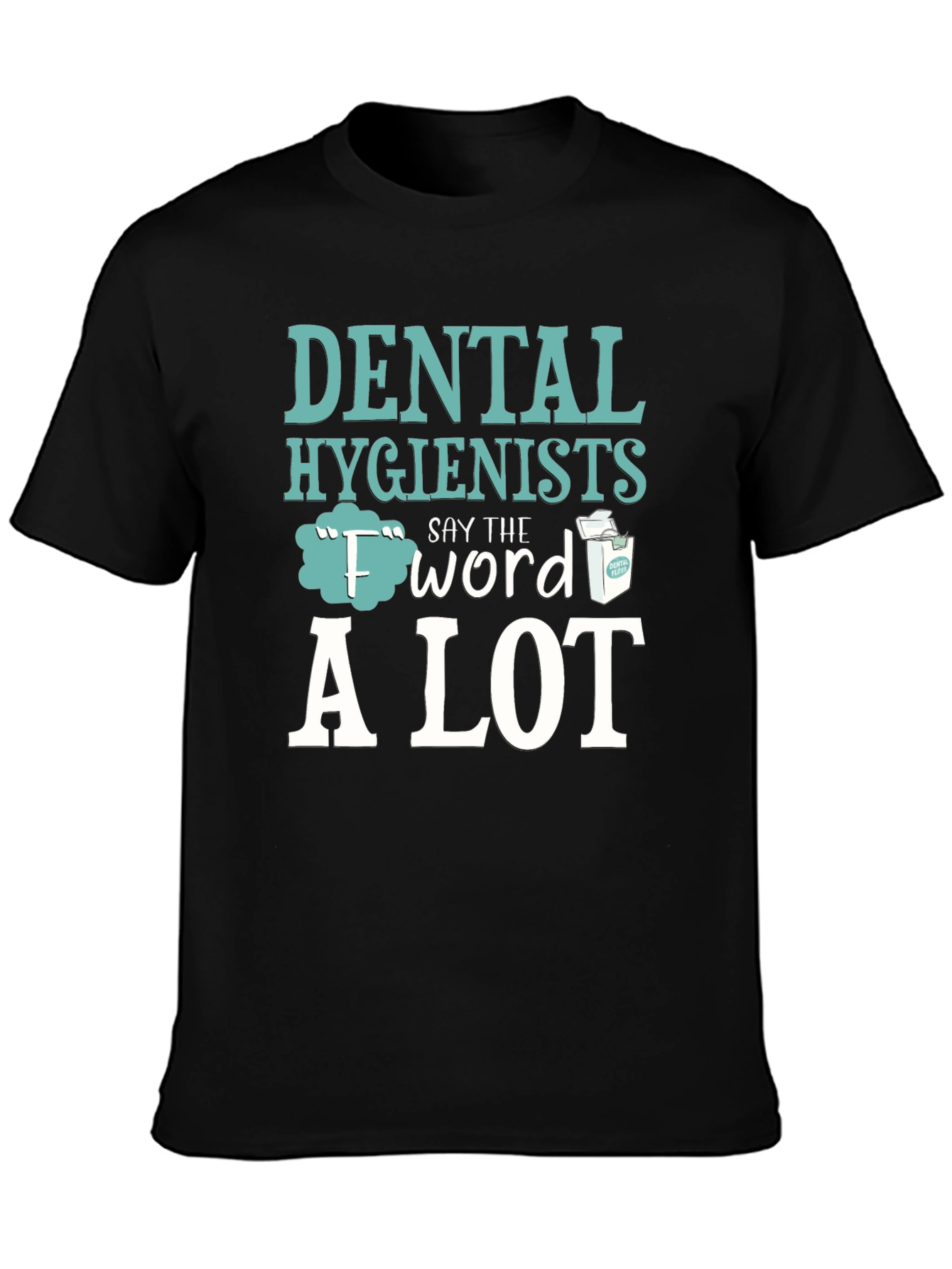 Black Dental Hygienist "F" Word Floss T-Shirt view 3