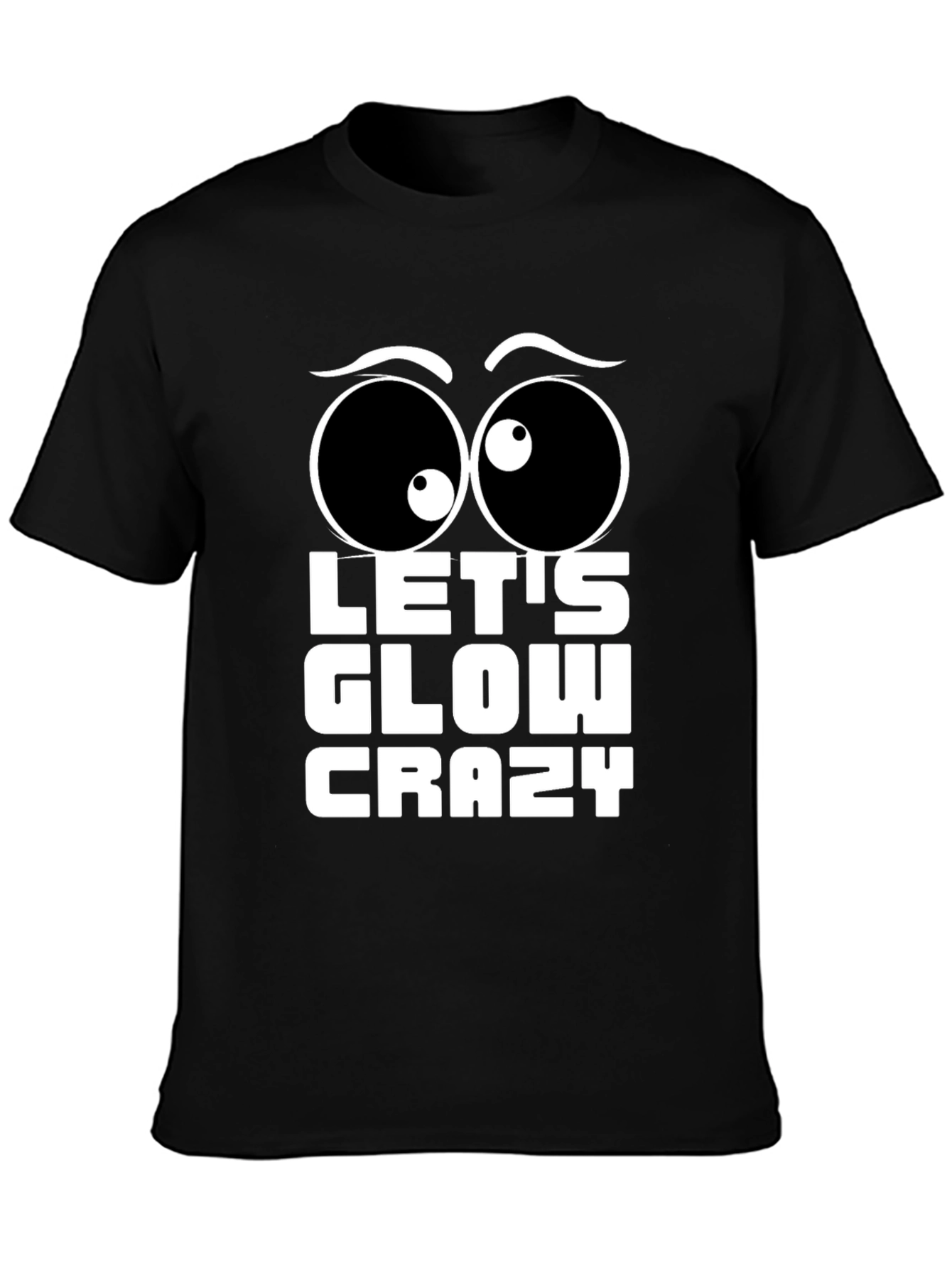 Black Let's Glow Crazy T-Shirt Fun Party Tee view 3