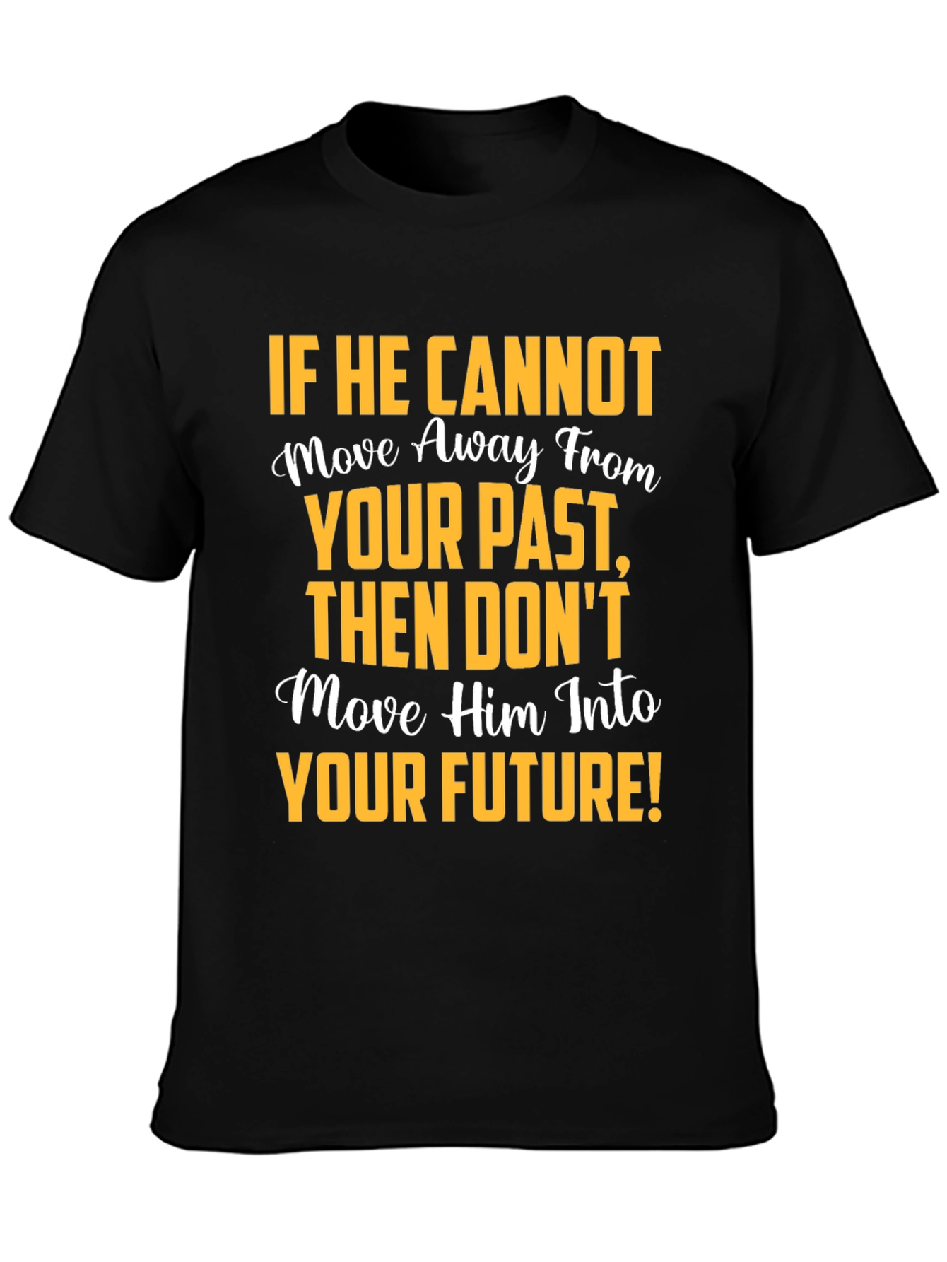 Black Motivational Graphic T-Shirt: Move Away From Your Past view 3