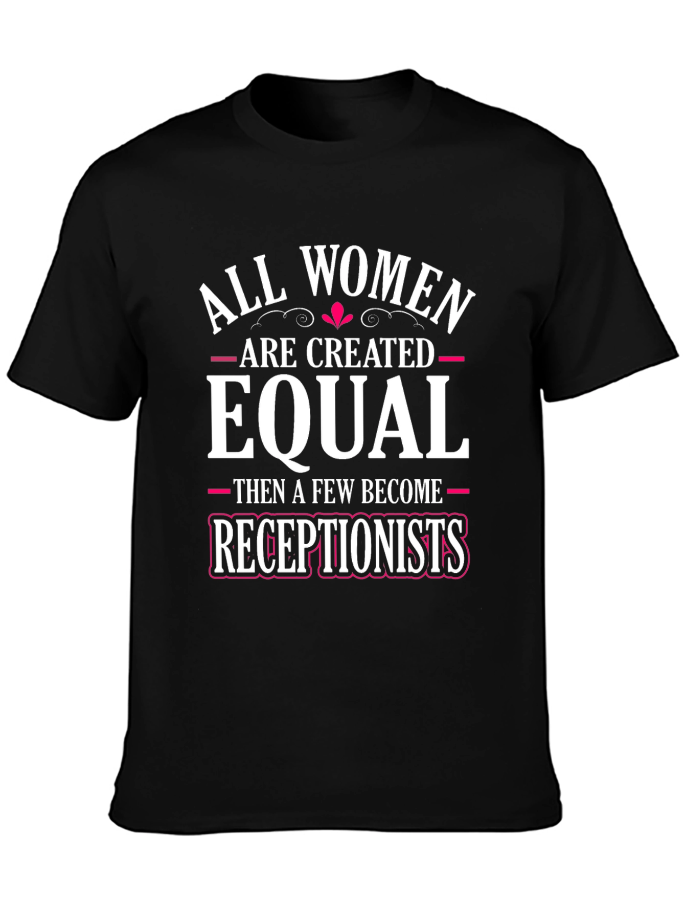 Black All Women are Created Equal Receptionist T-Shirt view 3