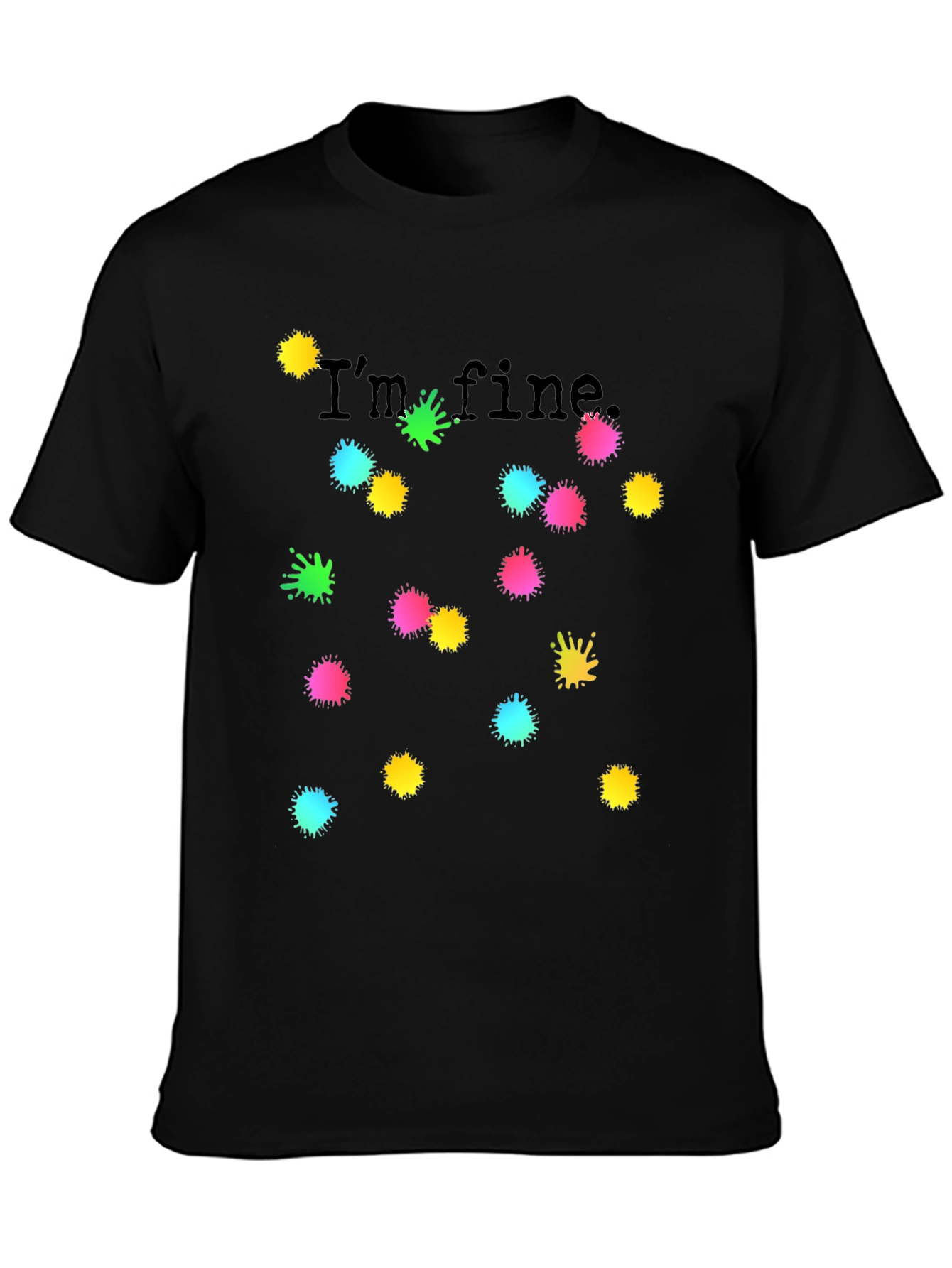 Black I'm Fine Black T-Shirt Colorful Splatter Design view 3