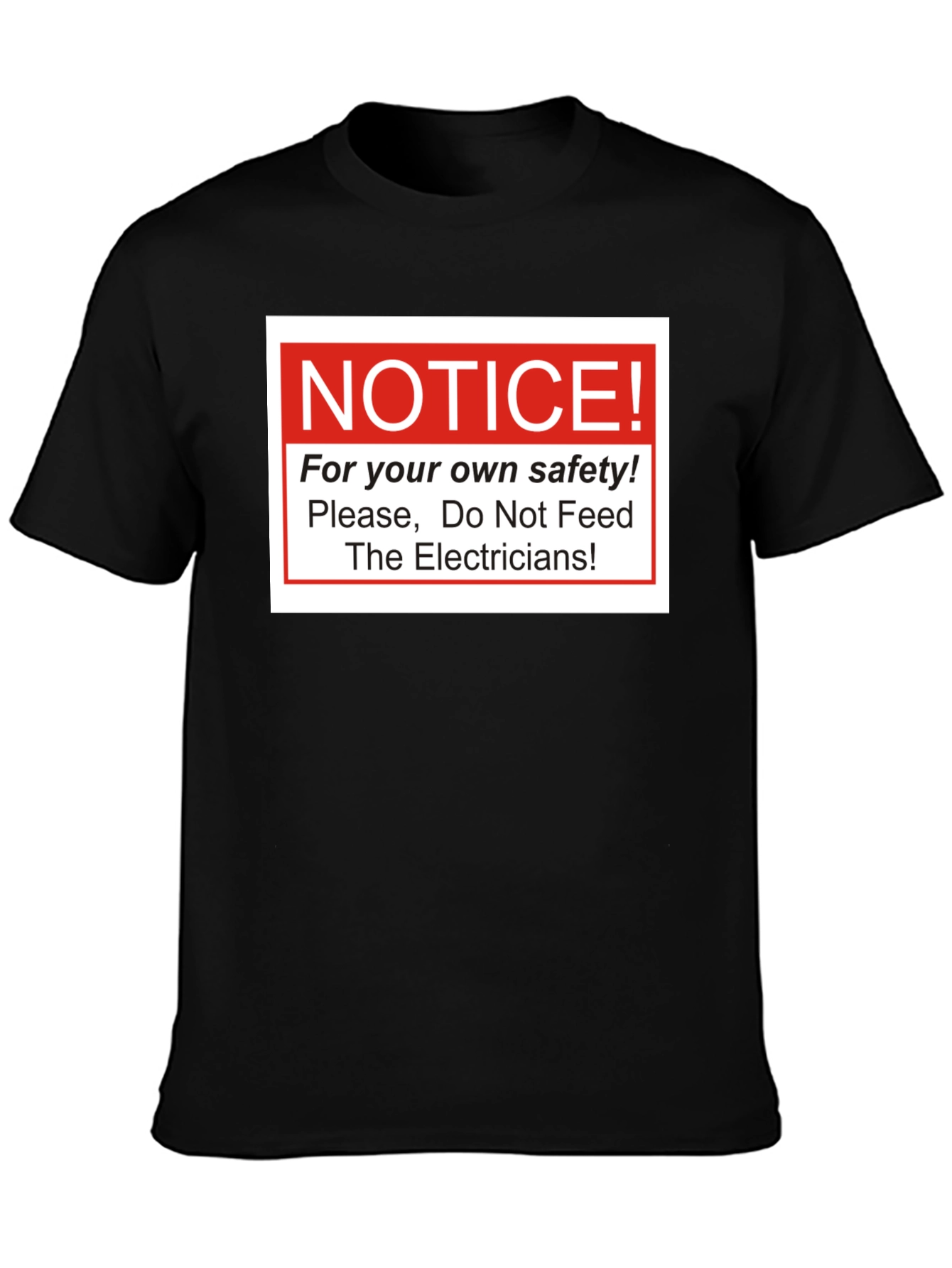 Black Notice! Do Not Feed The Electricians T-Shirt view 3
