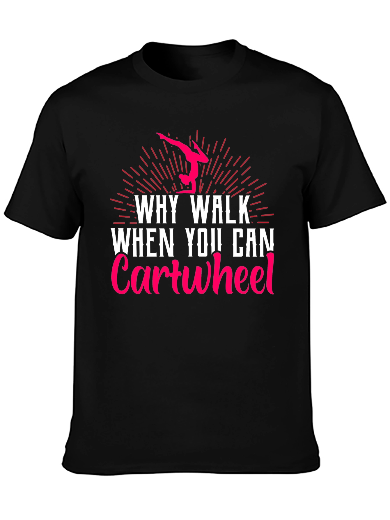 Black Why Walk? Cartwheel! Gymnastics T-Shirt view 3