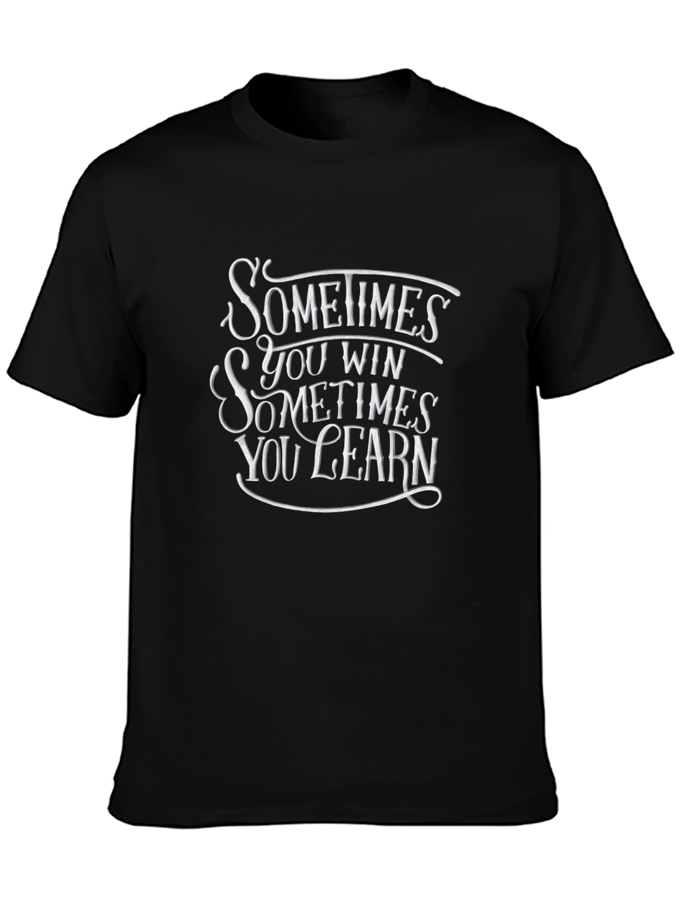 Black Sometimes You Win T-Shirt - Inspirational Quote Tee view 3