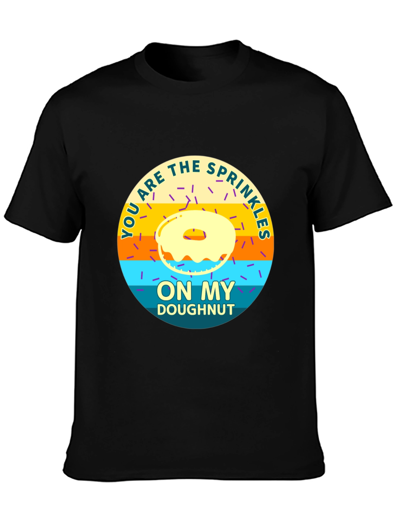 Black You Are the Sprinkles On My Doughnut T-Shirt view 3