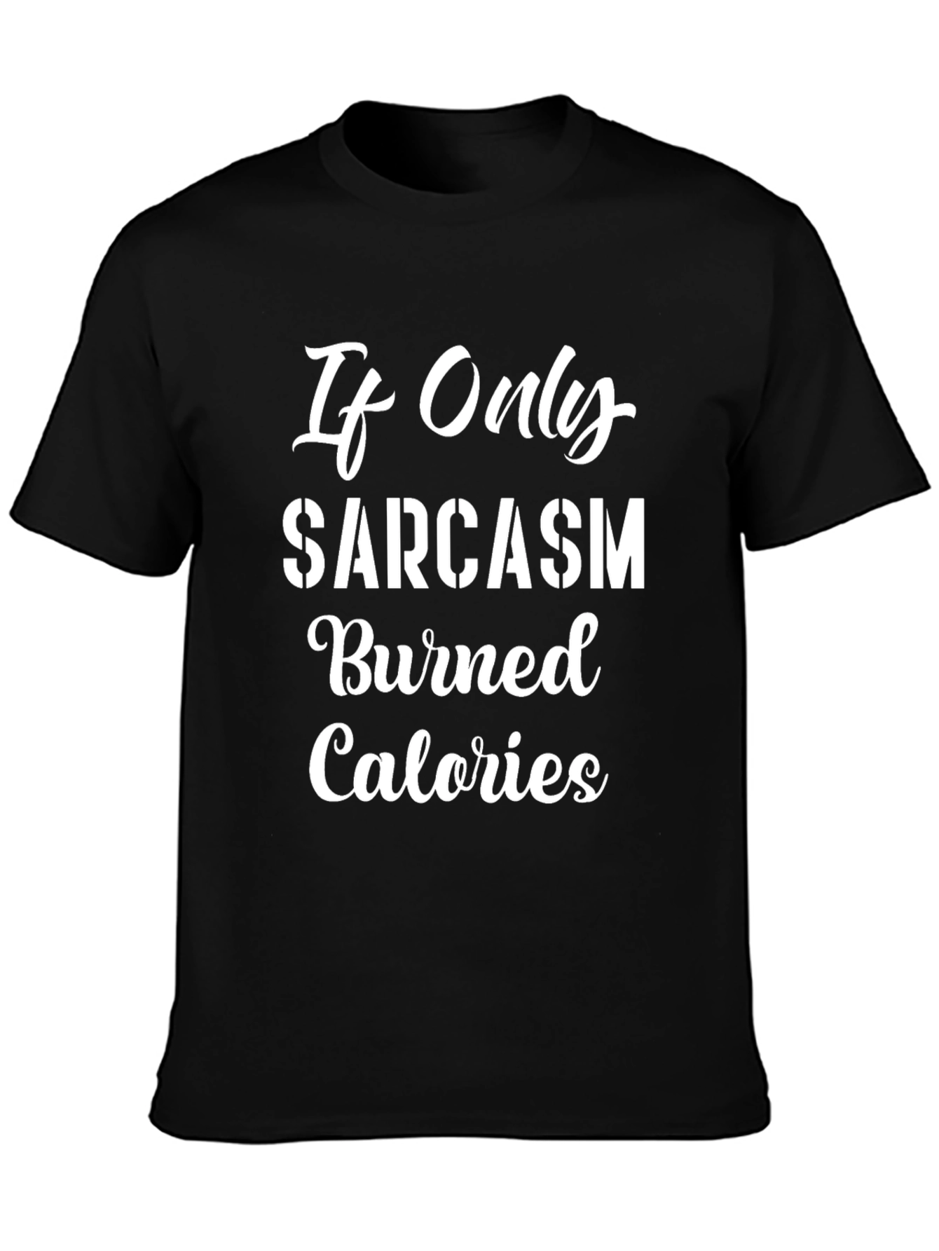 Black Sarcasm Burns Calories Funny Graphic T-Shirt view 3