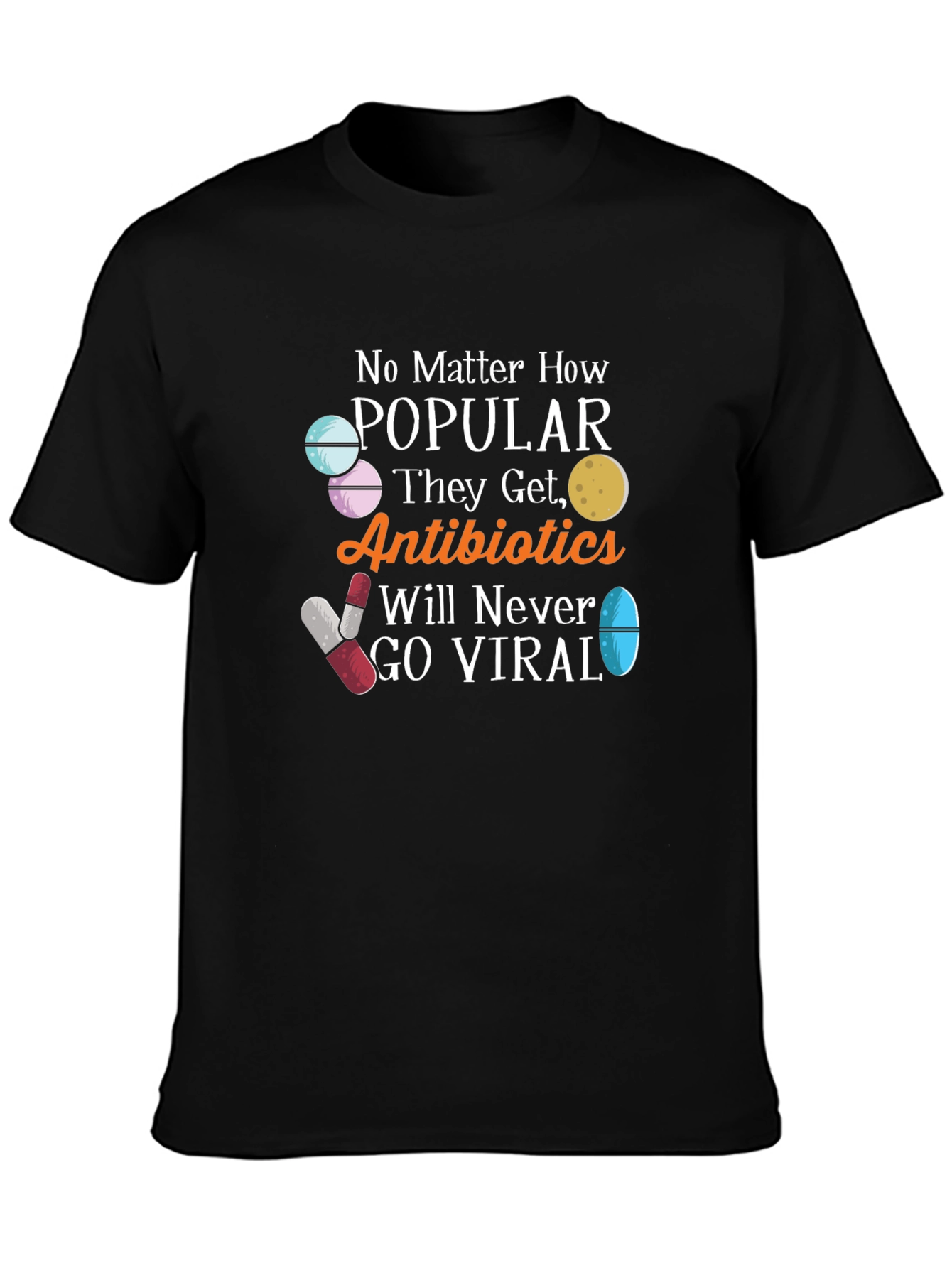 Black Antibiotics Will Never Go Viral Funny T-Shirt view 3