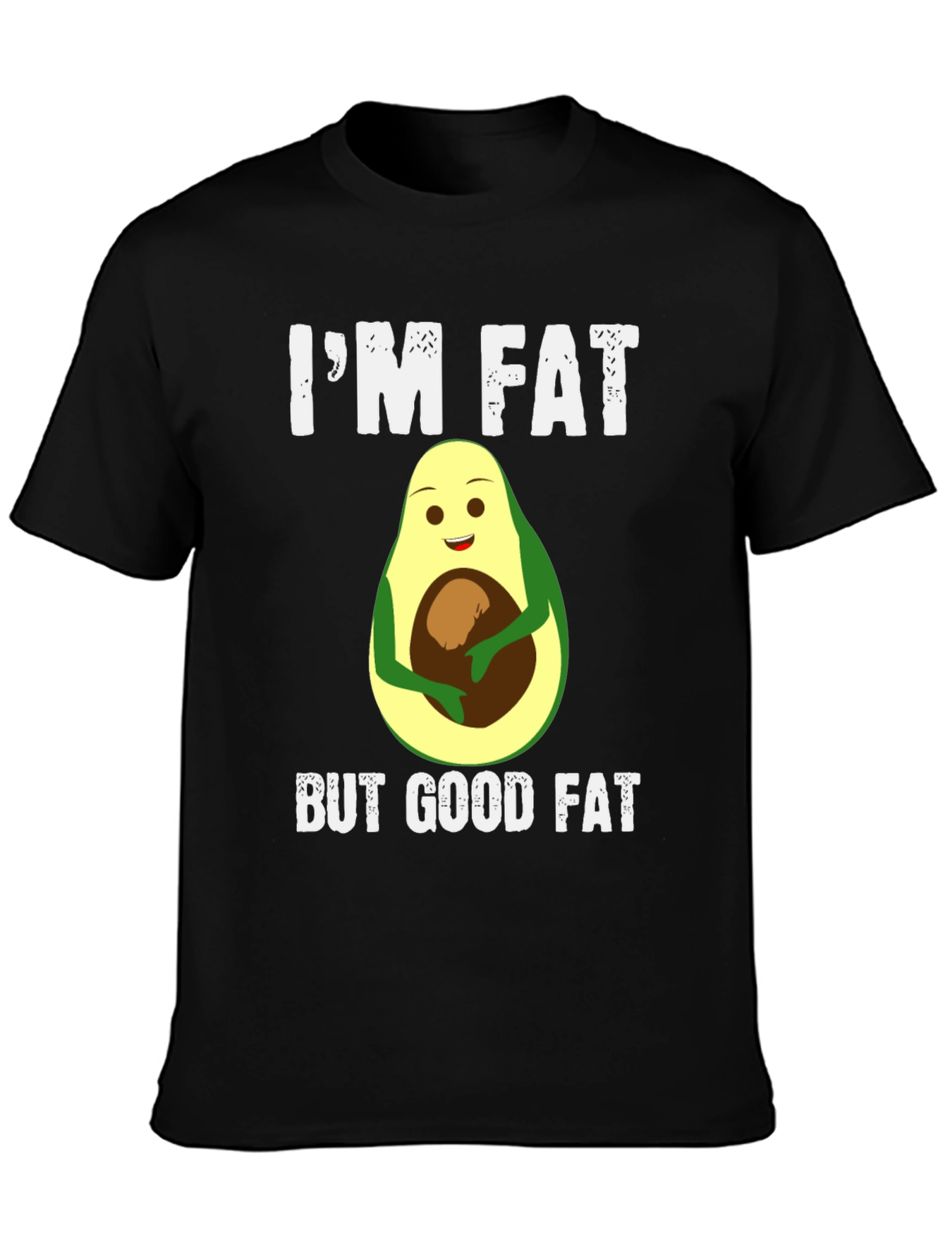 Black I'm Fat But Good Fat Avocado T-Shirt view 3
