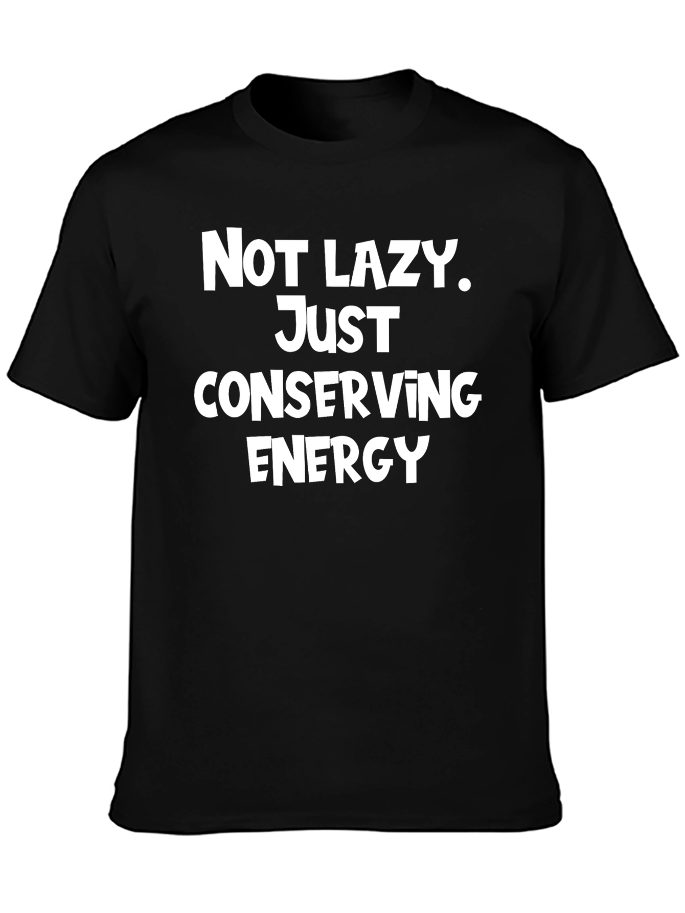 Black Funny "Not Lazy, Just Conserving Energy" Black T-Shirt view 3