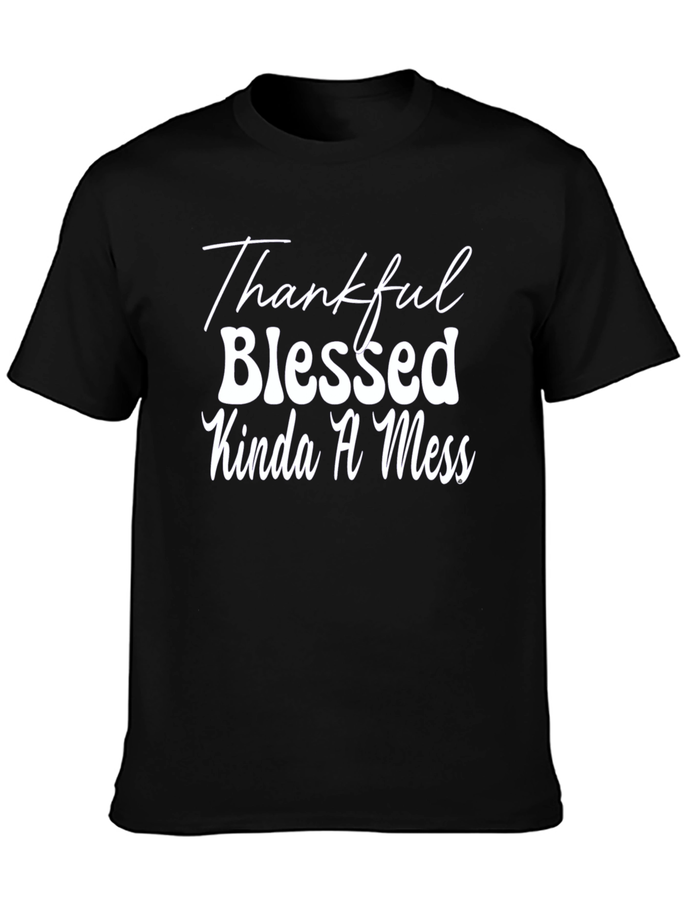 Black Thankful Blessed Kinda A Mess Black Tee view 3