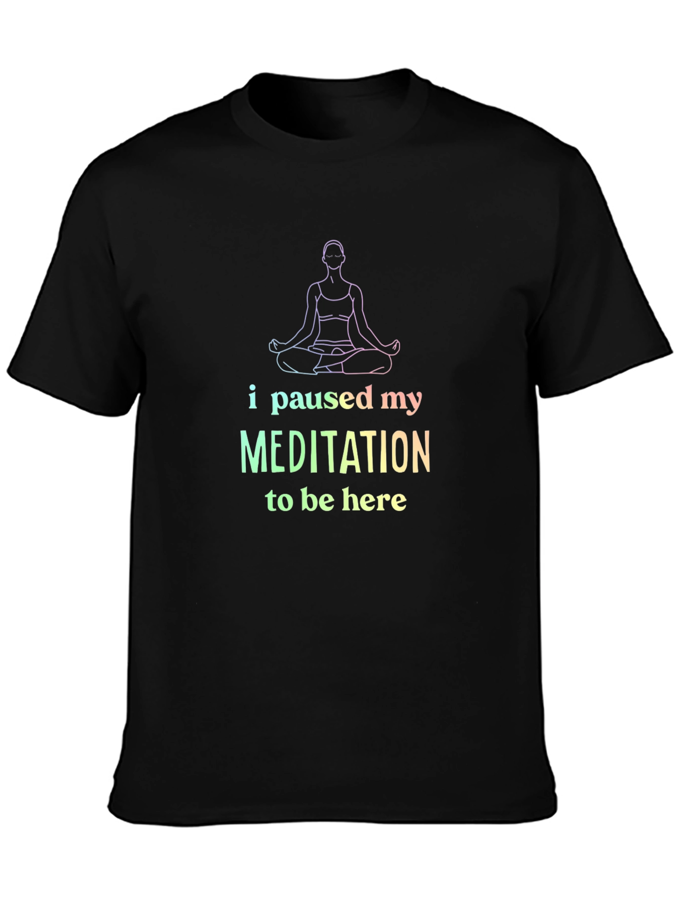 Black Meditation Tee: I Paused My Meditation view 3