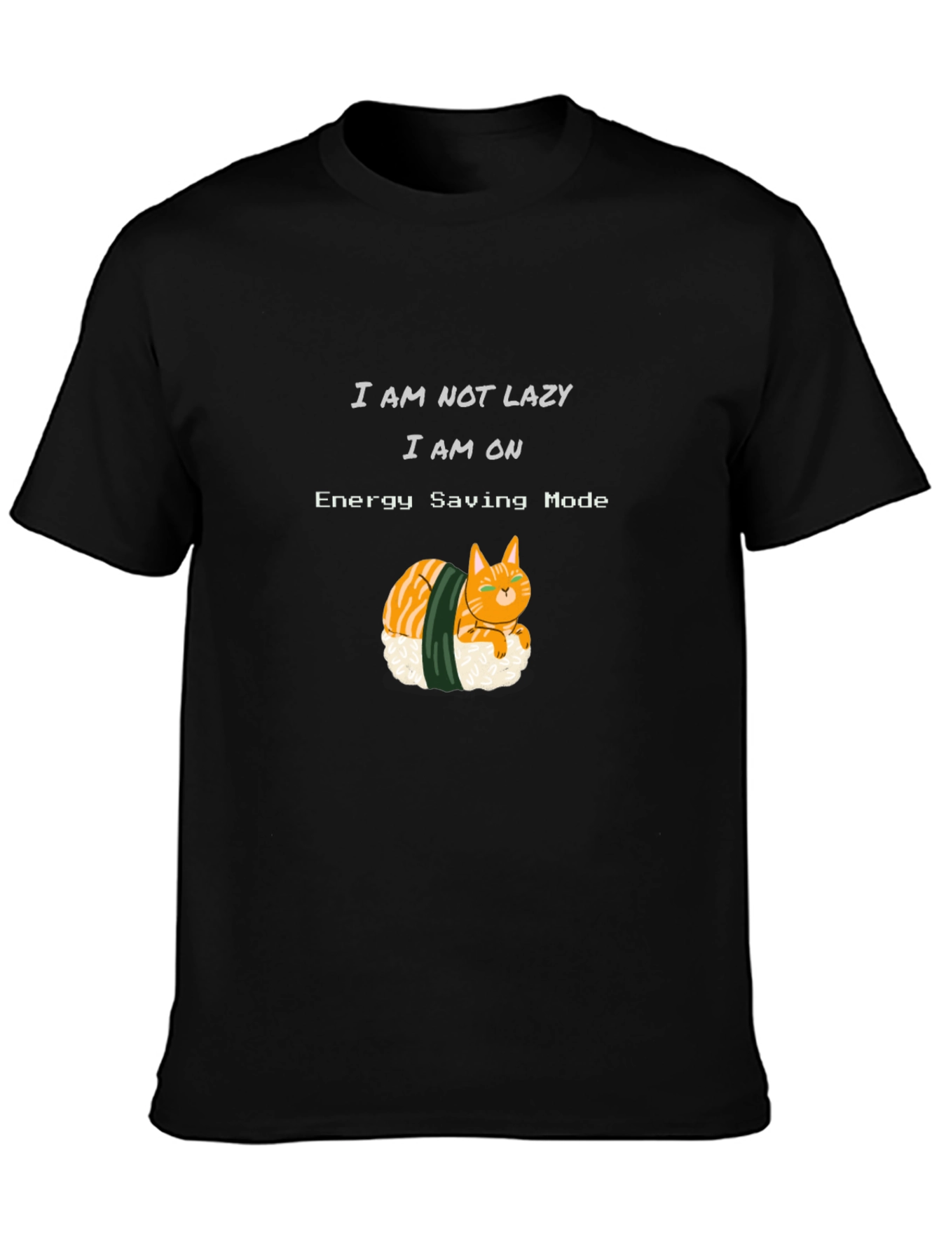 Black Sushi Cat T-Shirt: I Am Not Lazy, Energy Saving Mode view 3